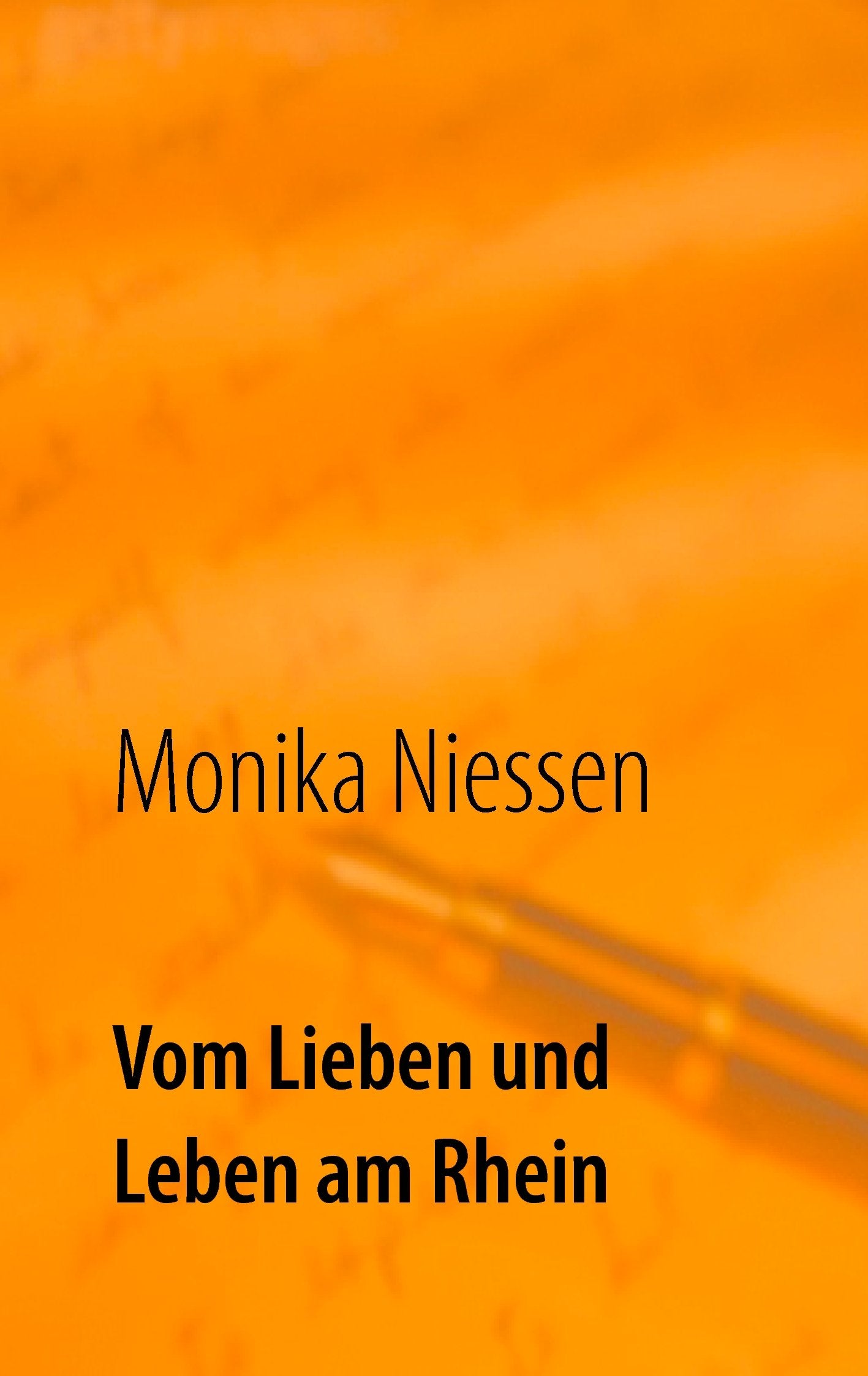 Vom Lieben und Leben am Rhein: Kurzgeschichten über die vielen Formen der Liebe und des Lebens Poetry