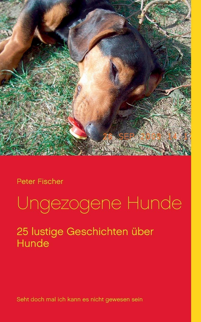 Ungezogene Hunde: 25 lustige Geschichten über Hunde Essays & Short Stories