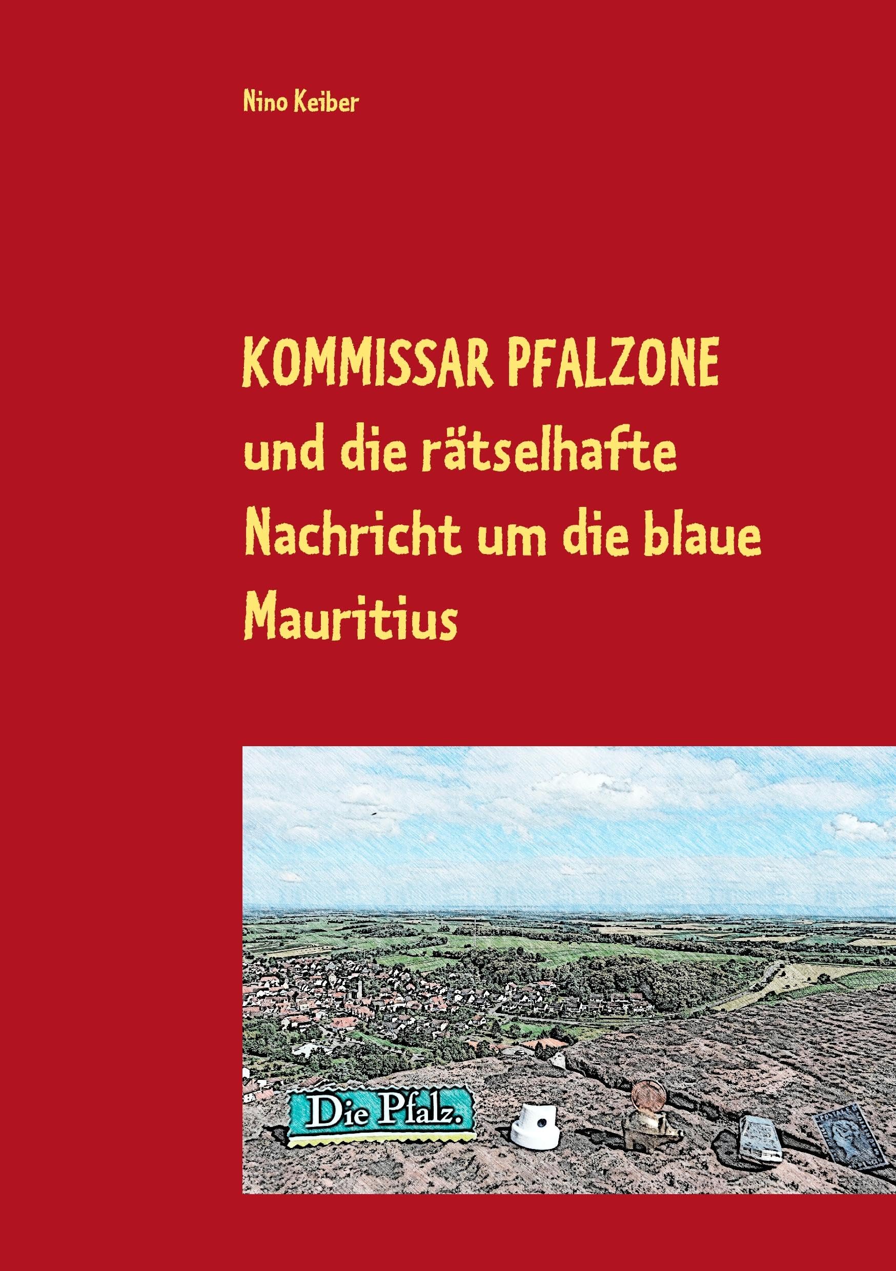 Kommissar Pfalzone und die rätselhafte Nachricht um die blaue Mauritius Novels & Short Stories