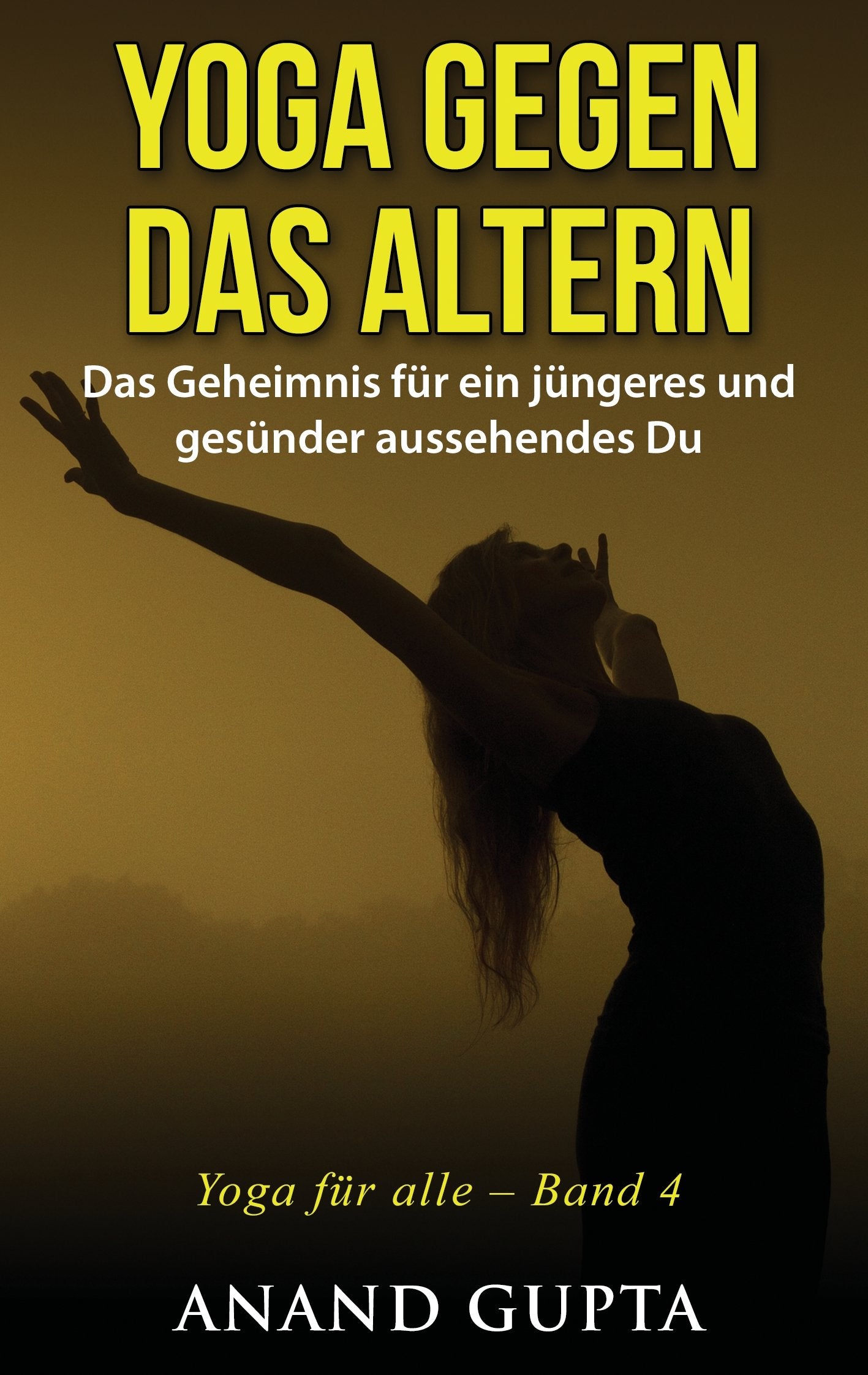 Yoga gegen das Altern: Das Geheimnis für ein jüngeres und gesünder aussehendes Du Health, Nutrition & Fitness