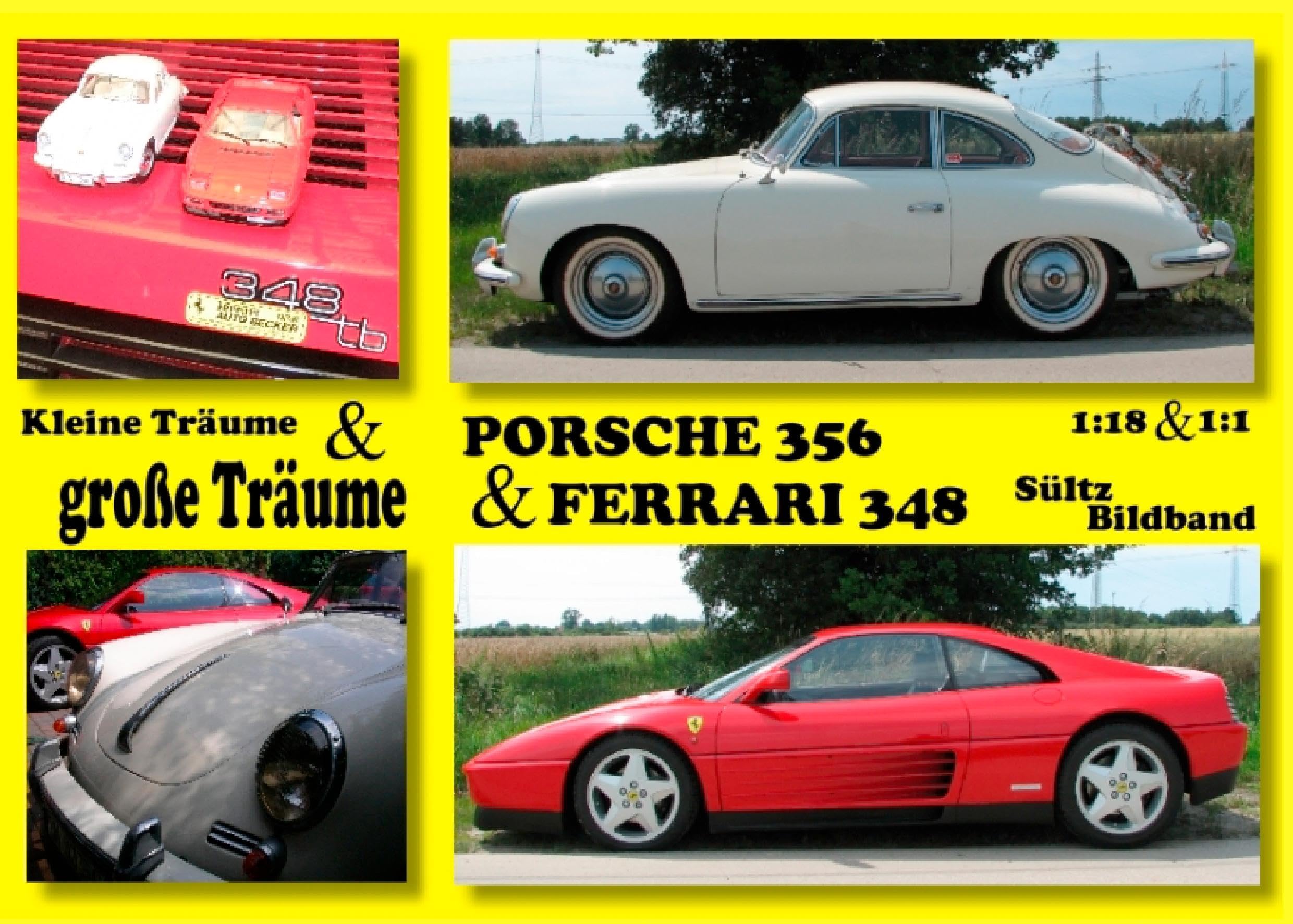 Kleine Träume & große Träume - Ferrari 348 & Porsche 356 - 1:18 & 1:1: Ein Bildband für Ferrari- und Porsche-Freunde Hobbies & Crafts