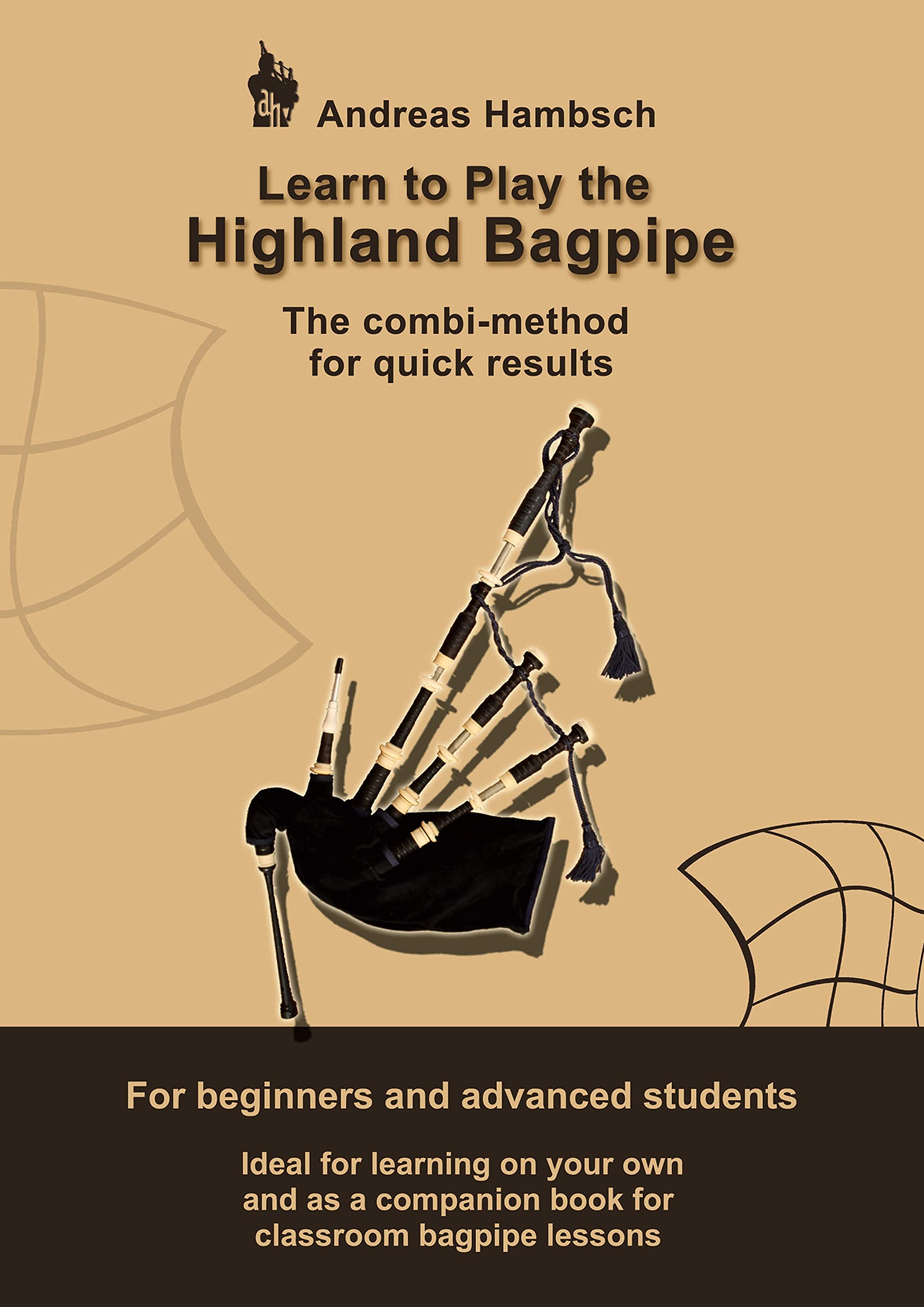 Learn to play the Highland Bagpipe: For absolute beginners and intermediate bagpiper Arts & Music