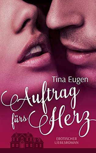 Auftrag fürs Herz: Erotischer Liebesroman Contemporary literature