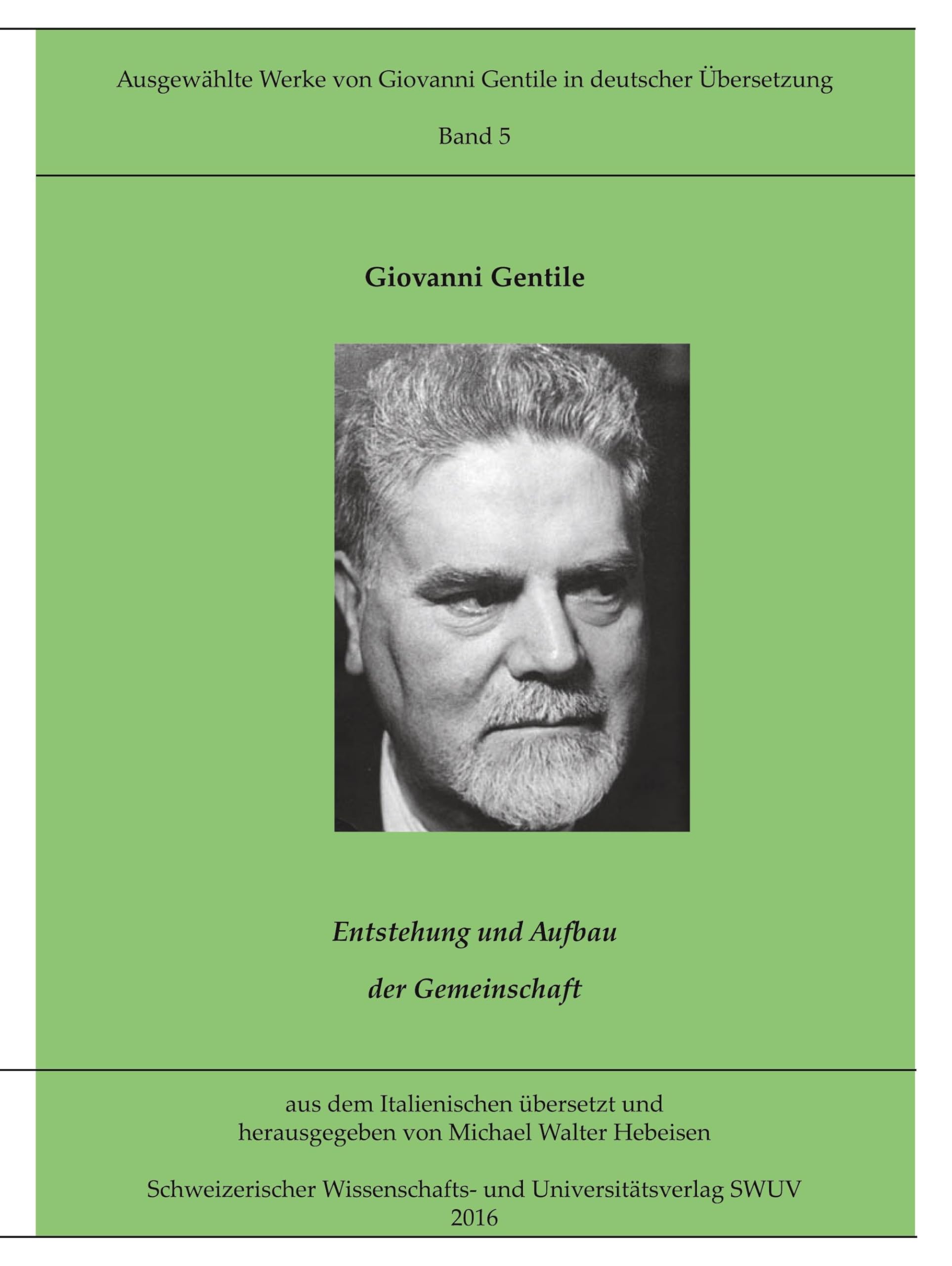 Entstehung und Aufbau der Gemeinschaft: Eine praktisch-philosophische Untersuchung (Ausgewählte Werke von Giovanni Gentile in deutscher Übersetzung) Philosophy