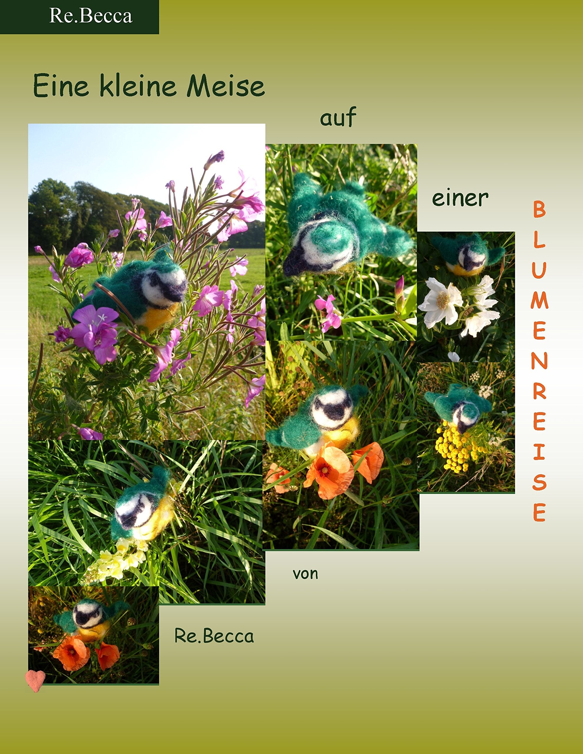 Eine kleine Meise auf einer Blumenreise (Re.Becca) Poetry