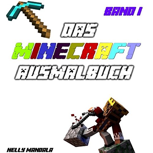 Minecraft Ausmalbuch - Band 1: Inoffizielles Minecraft Buch, Alter: 6-12 Jahre, Steve, Zombie, Creeper, Herobrine, Ghast Novels & Short Stories