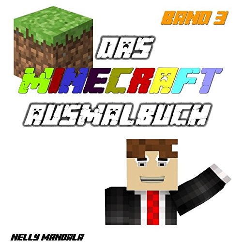 Minecraft Ausmalbuch - Band 3: Inoffizielles Minecraft Buch, Alter: 6-12 Jahre, Steve, Zombie, Creeper, Herobrine, Ghast Novels & Short Stories
