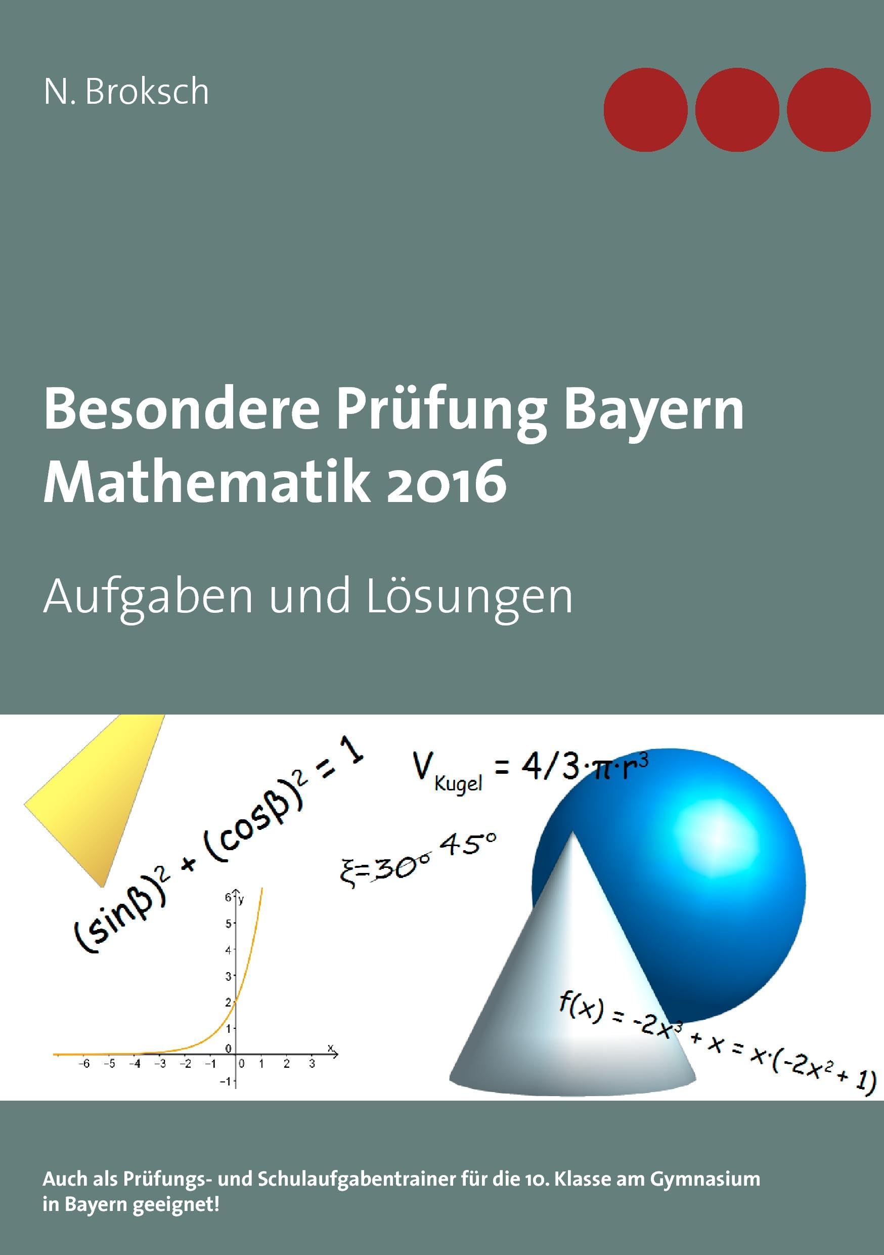 Besondere Prüfung Bayern Mathematik 2016 Study Guides