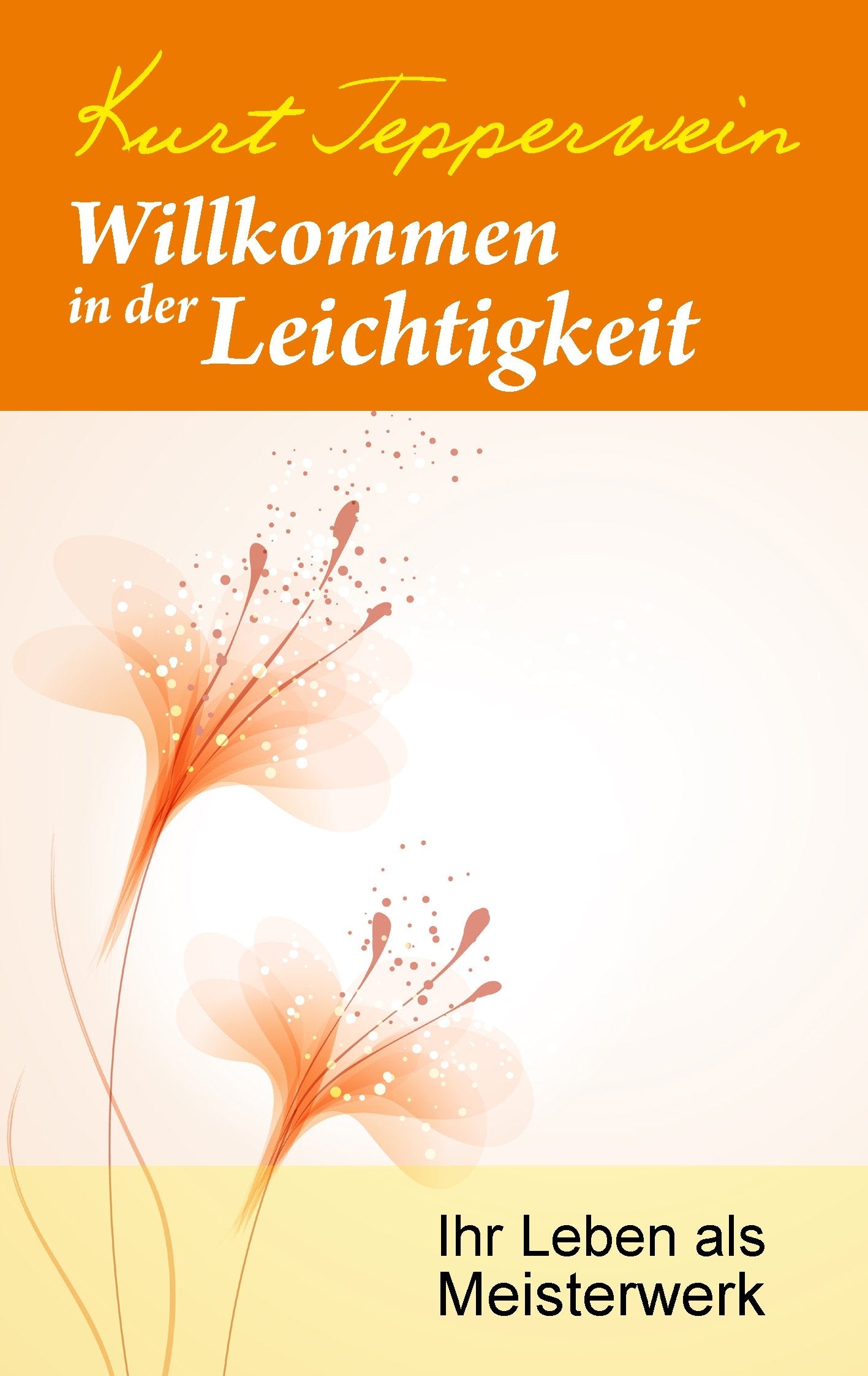 Willkommen in der Leichtigkeit: Ihr Leben als Meisterwerk Lifestyle