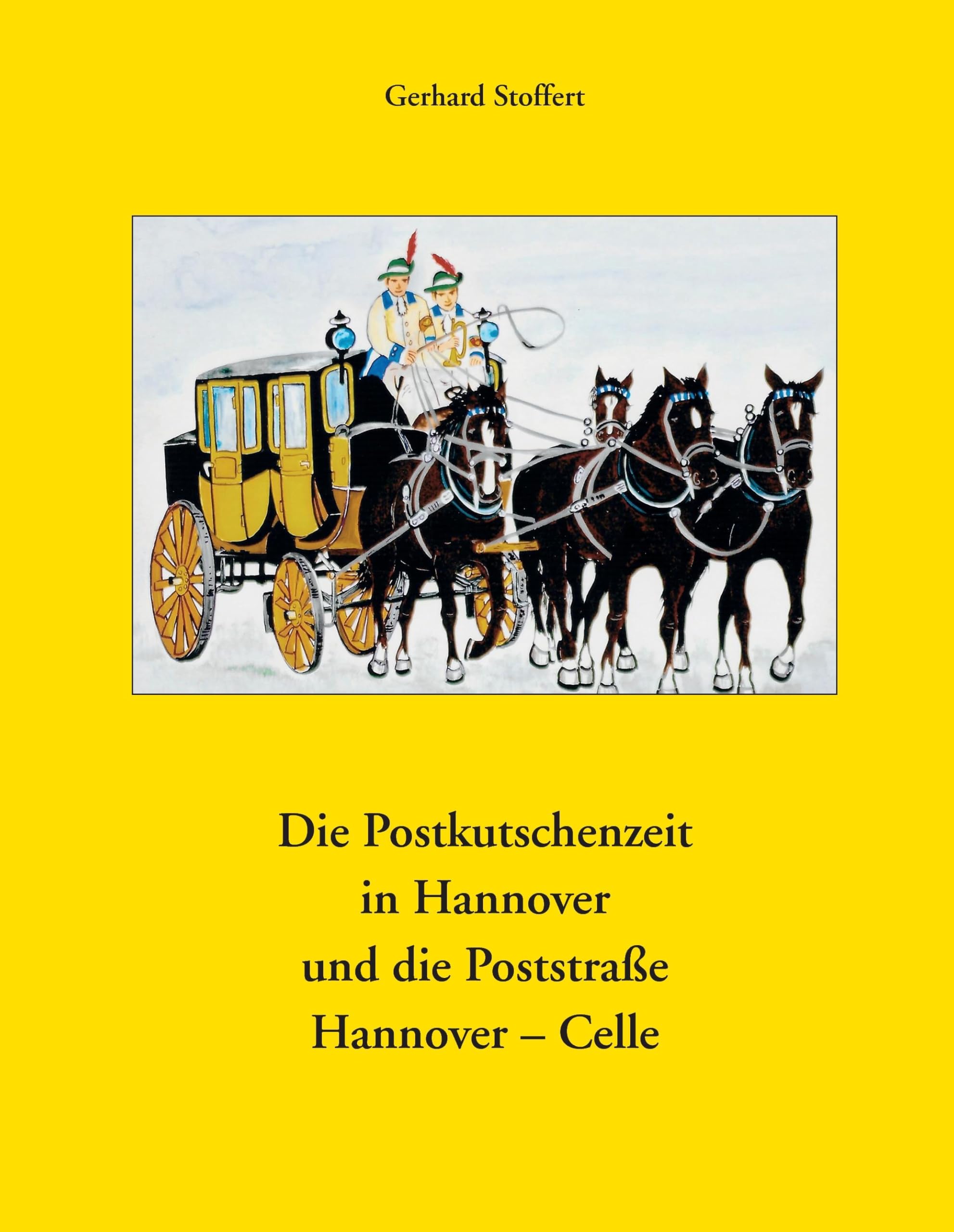 Die Postkutschenzeit in Hannover: Die Poststraße Hannover - Celle Leisure, Home & Garden