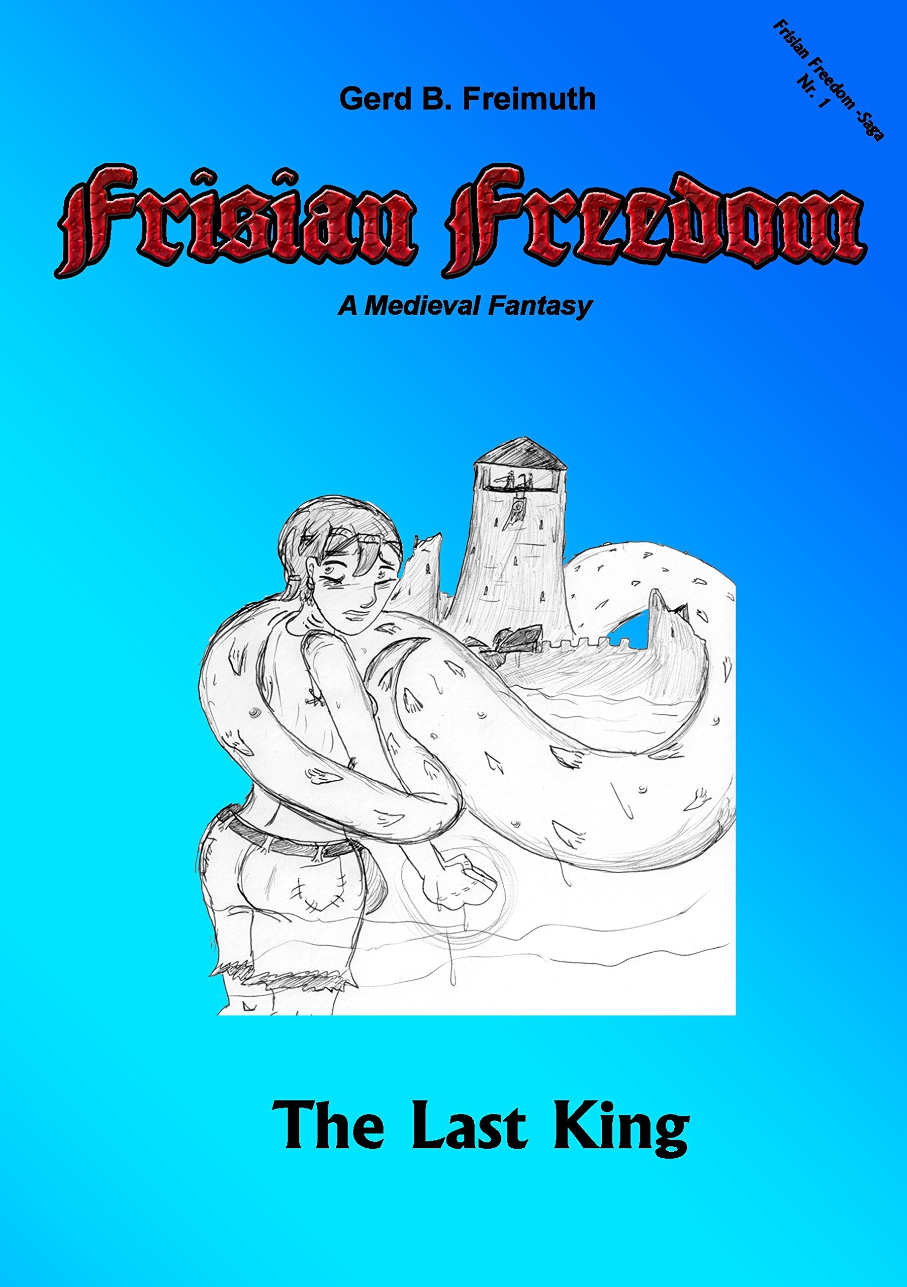 Frisian Freedom - Act I Revisited Historical Fiction