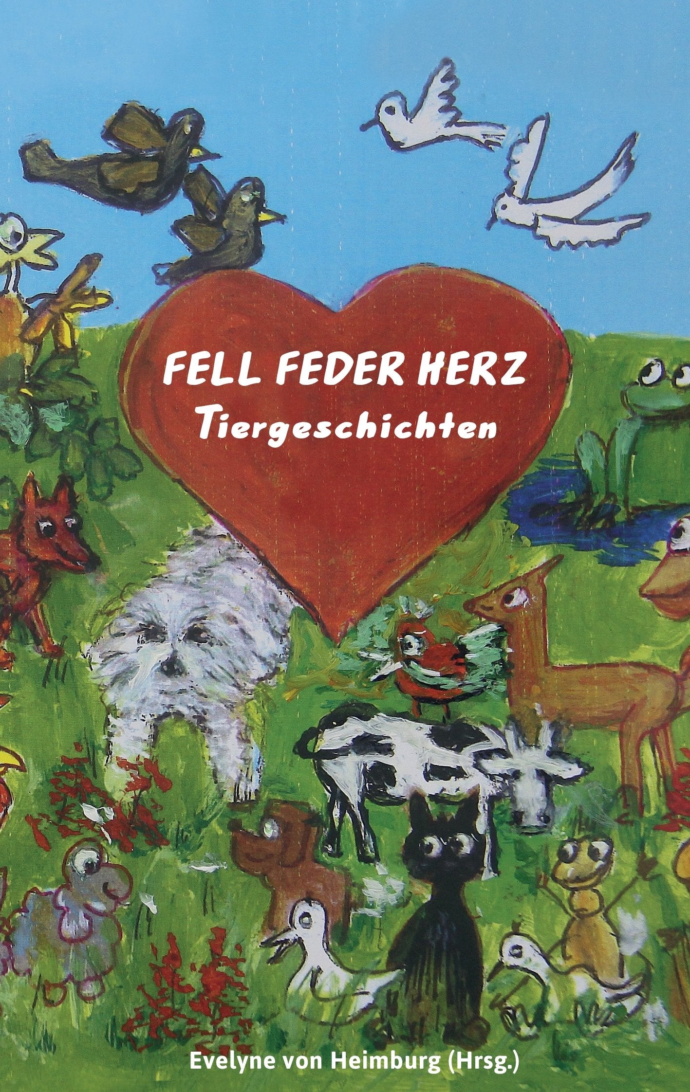 Fell Feder Herz Tiergeschichten: 26 Autorinnen und Autoren unterstützen Tierheime Essays & Short Stories