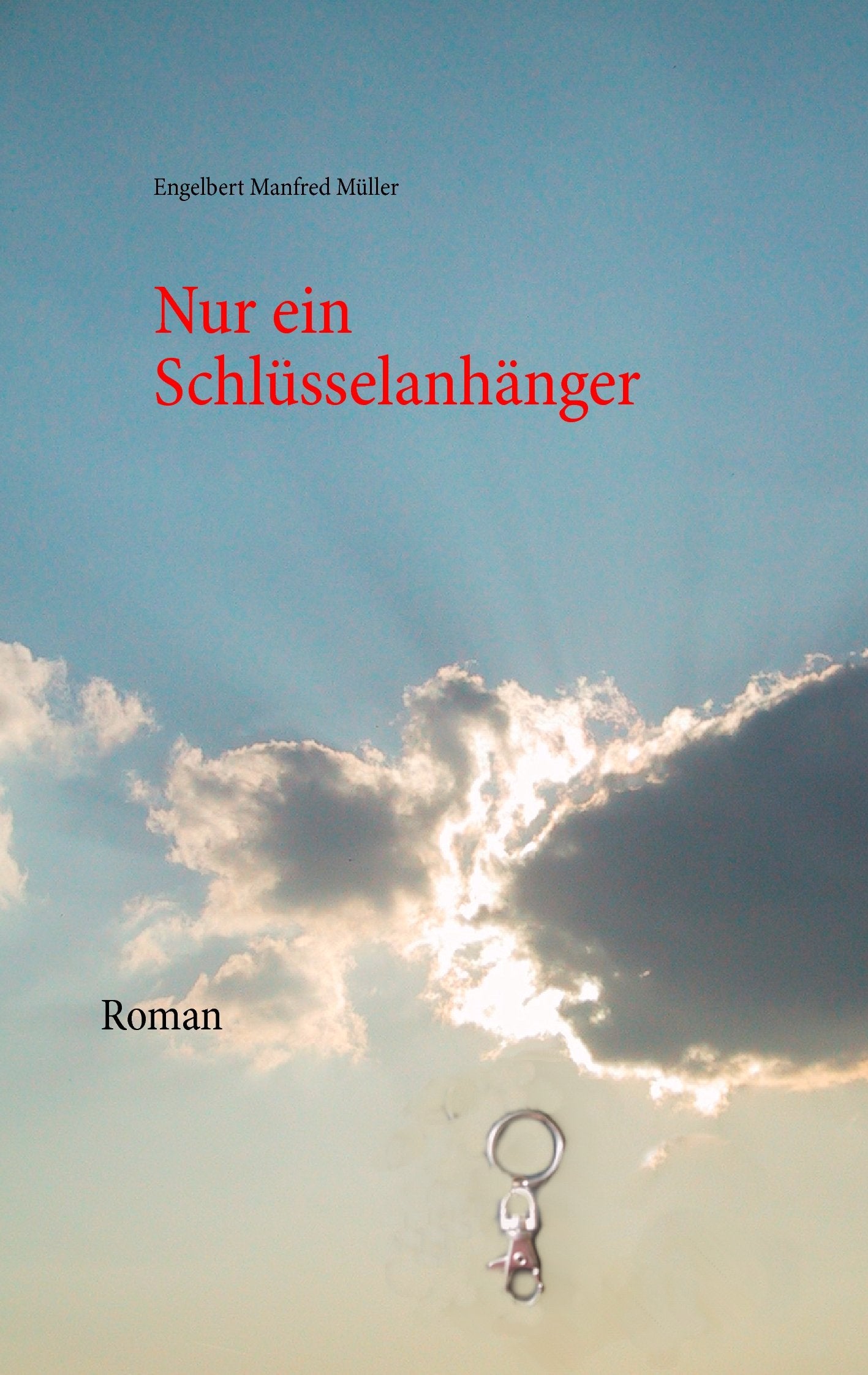 Nur ein Schlüsselanhänger: Roman Contemporary literature