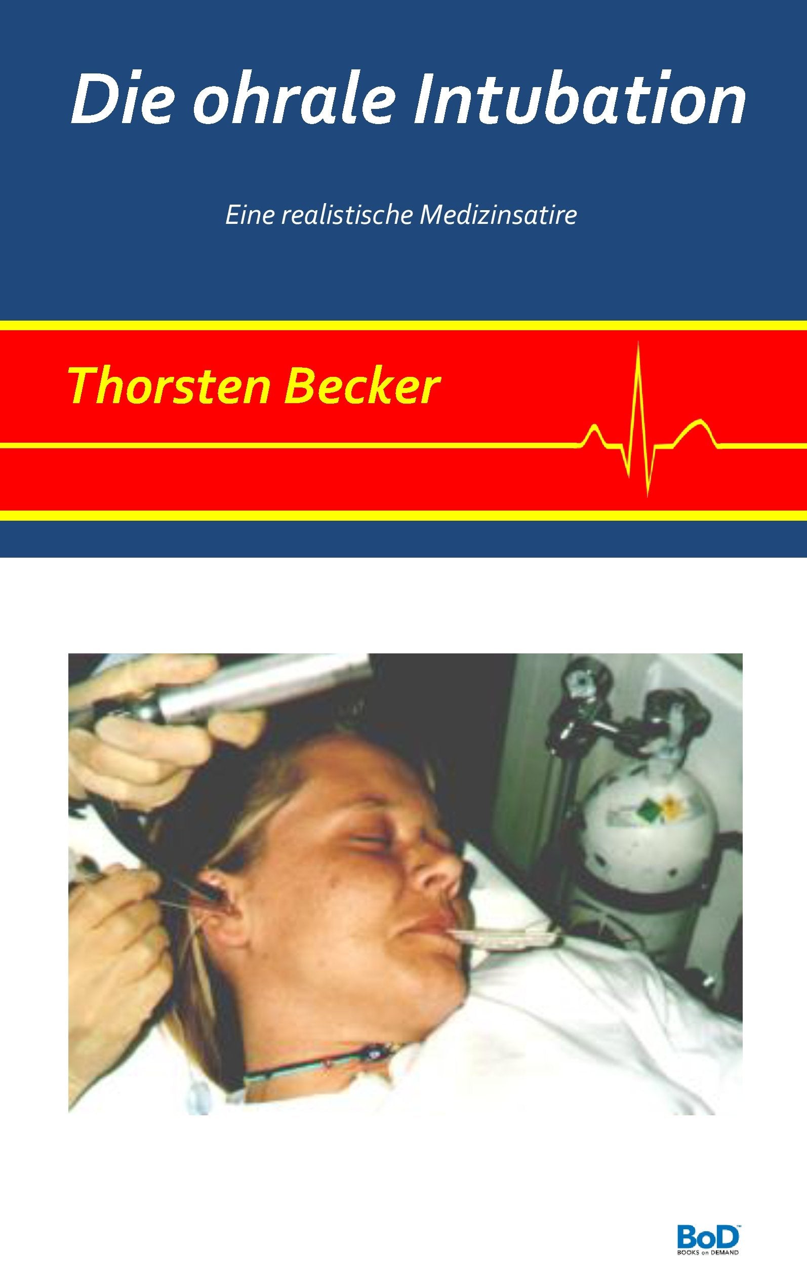 Die ohrale Intubation: Eine realistische Medizinsatire Contemporary literature