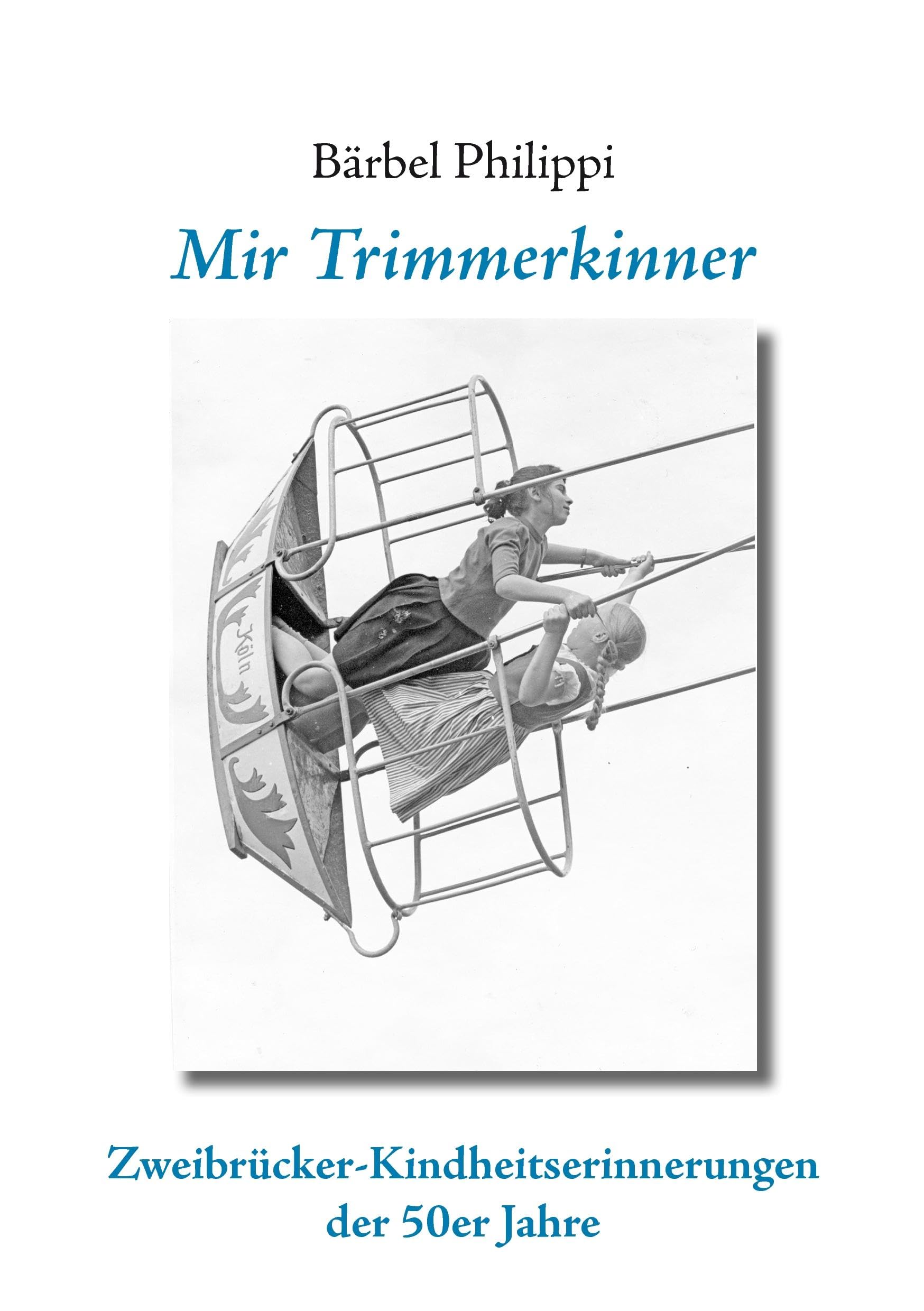 Mir Trimmerkinner: Zweibrücker Kindheitserinnerungen der 50er Jahre Personalities