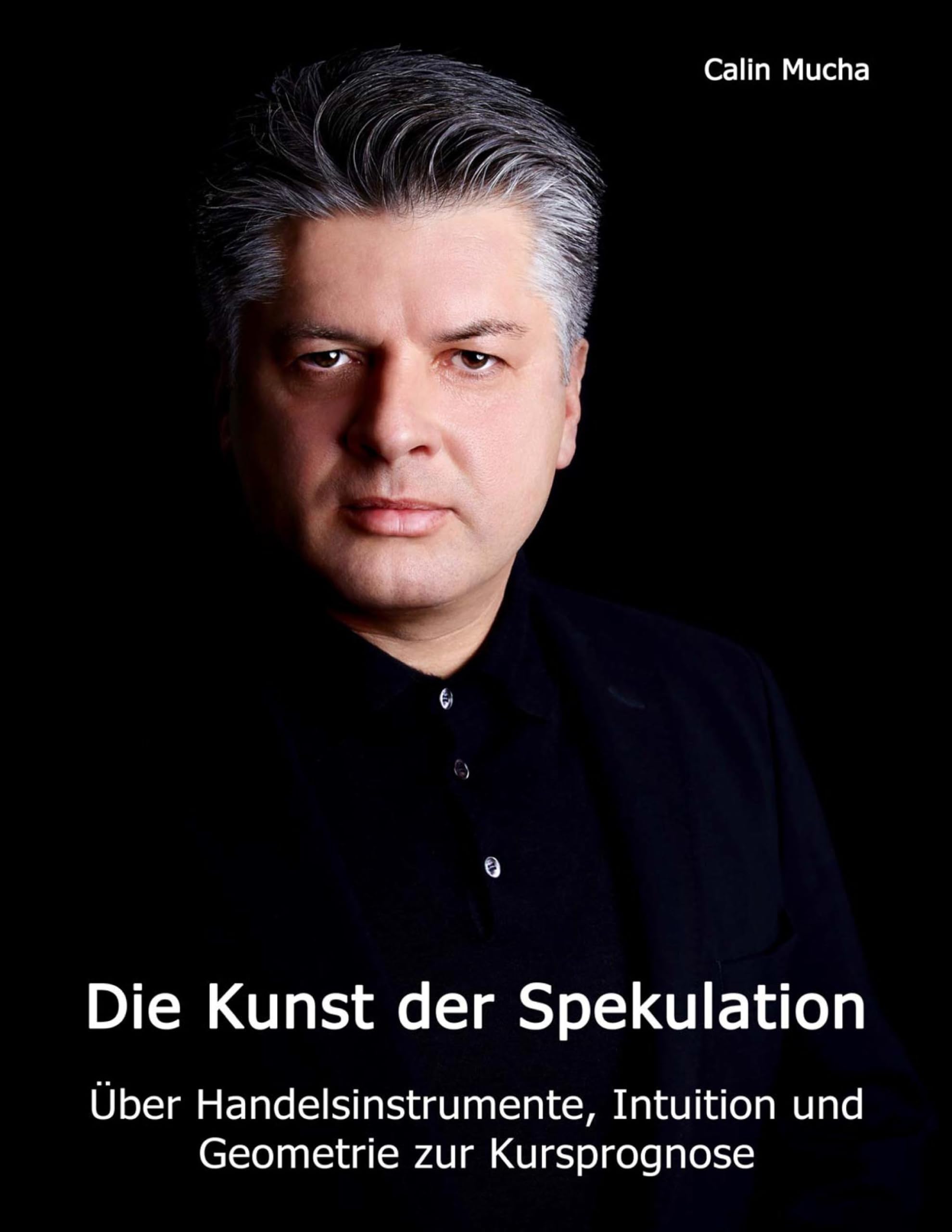 Die Kunst der Spekulation: Über Handelsinstrumente, Intuition und geometrie zur Kursprognose Business, Finance & Career