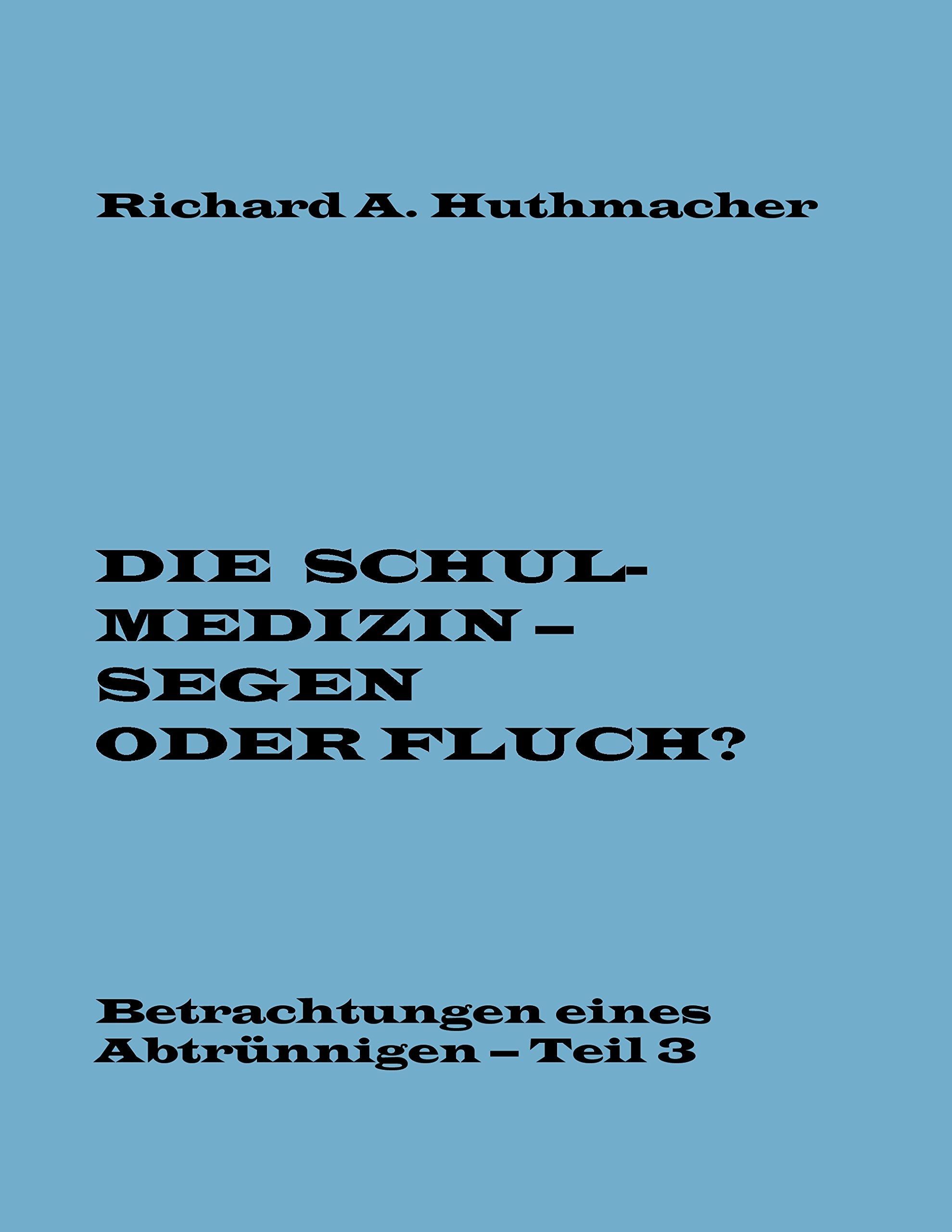 Die Schulmedizin – Segen oder Fluch? Teil 3 (Betrachtungen eines Abtrünnigen) Medicine