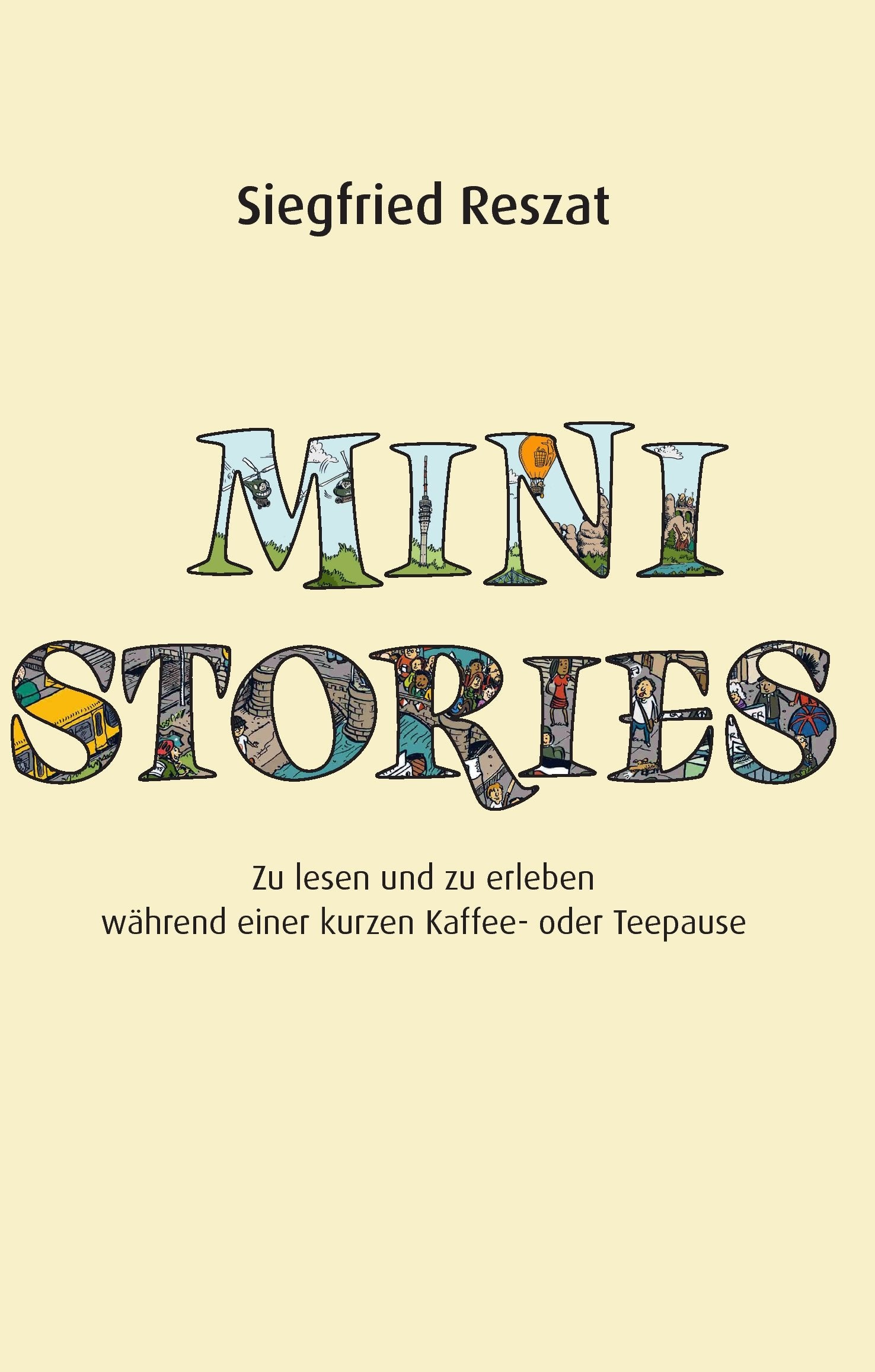 Mini Stories: Zu lesen und zu erleben während einer kurzen Kaffee- oder Teepause Essays & Short Stories