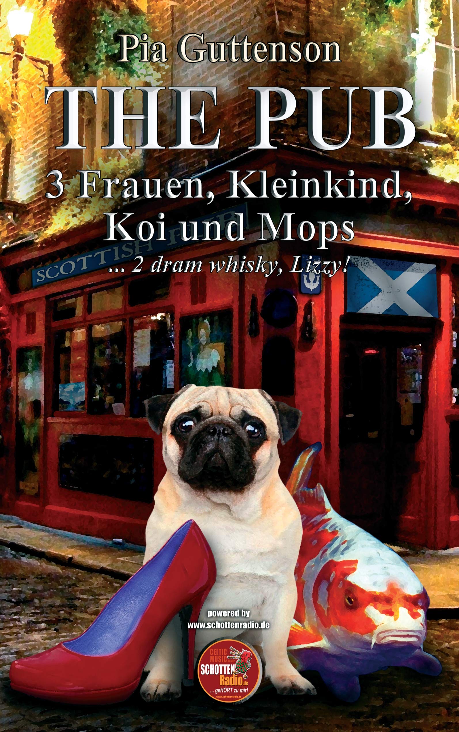 The Pub - 3 Frauen, Kleinkind, Koi und Mops: ...2 dram whisky, Lizzy! Contemporary literature