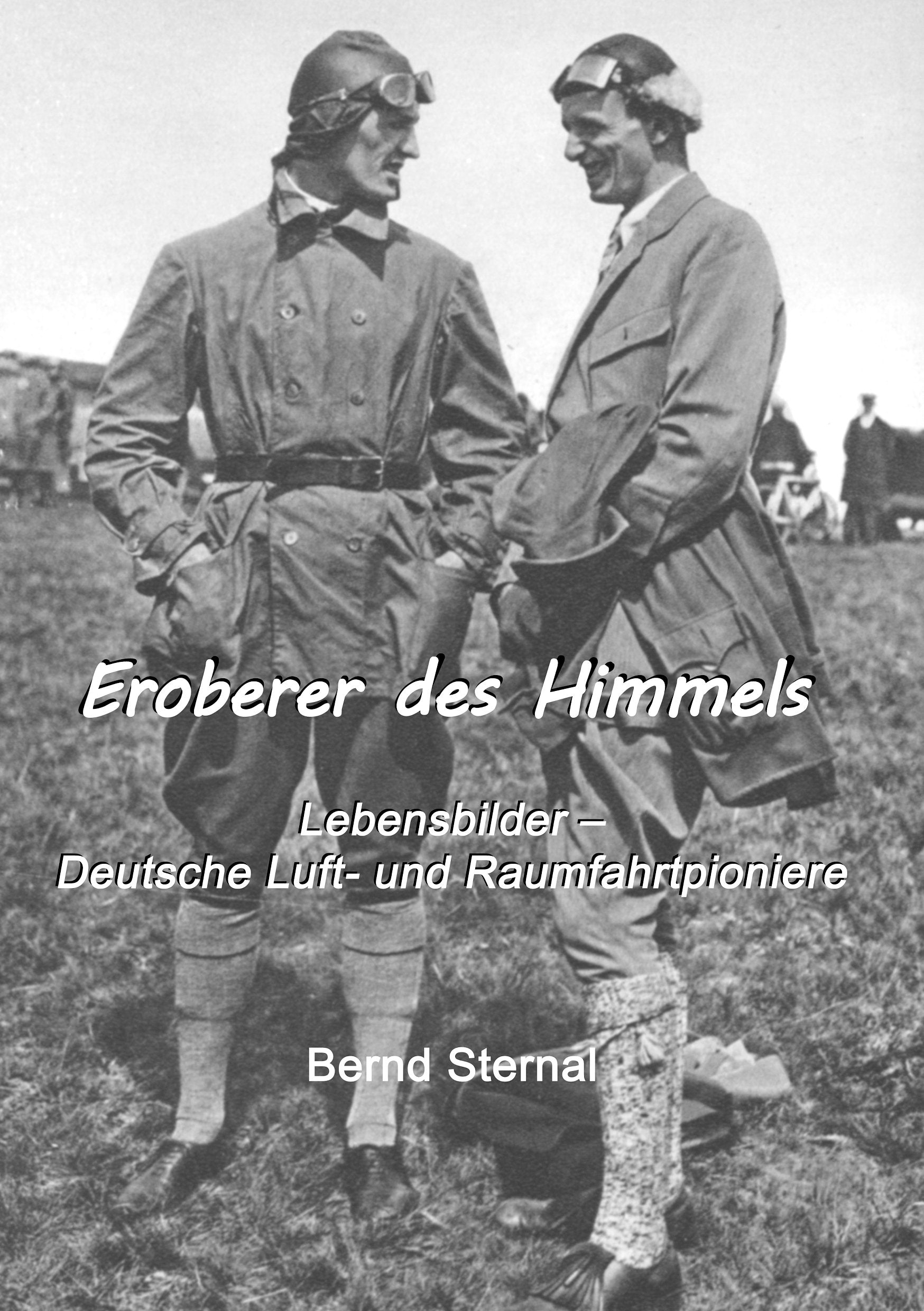 Eroberer des Himmels: Lebensbilder - Deutsche Luft- und Raumfahrtpioniere Science