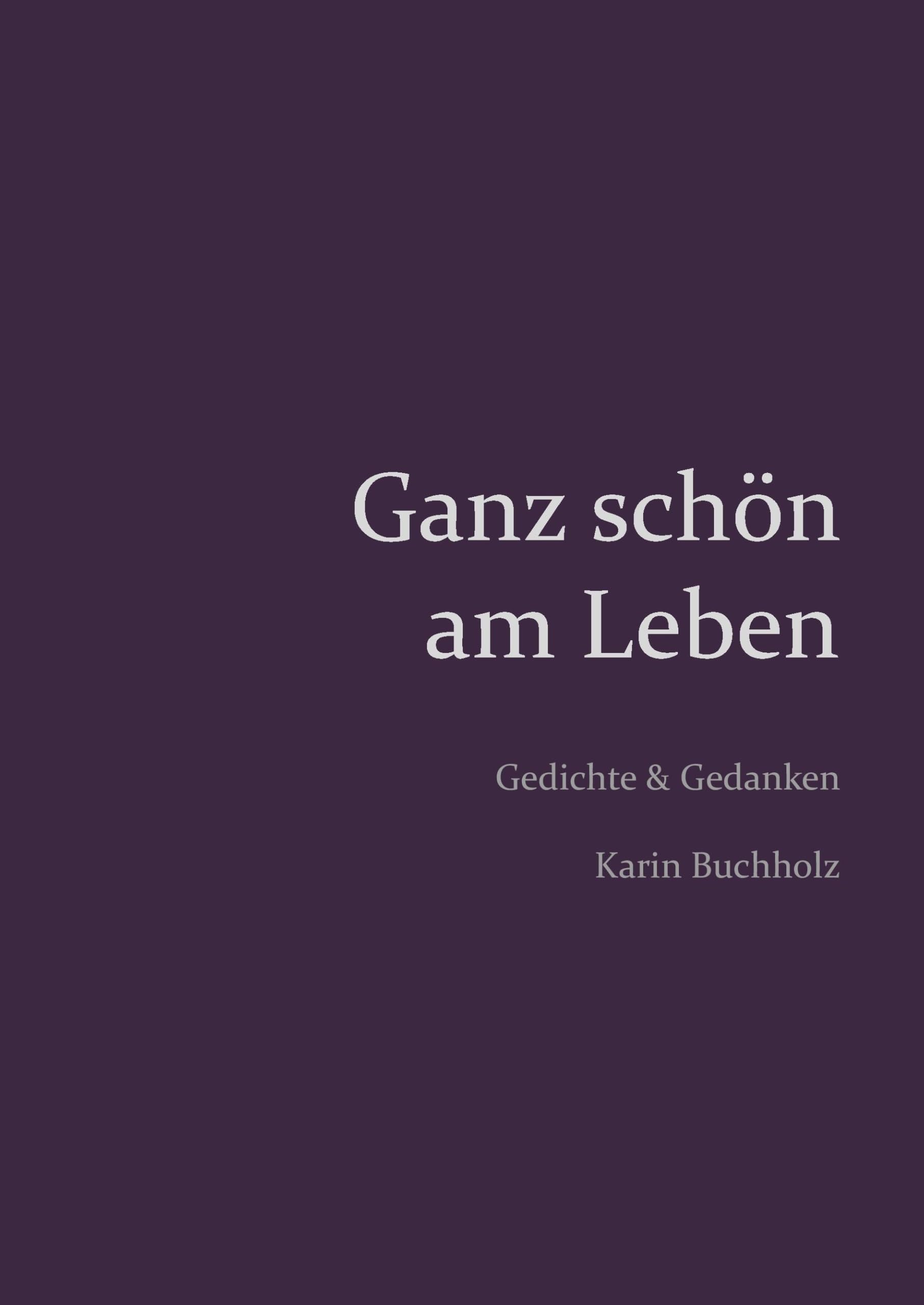 Ganz schön am Leben: Gedichte und Gedanken Poetry