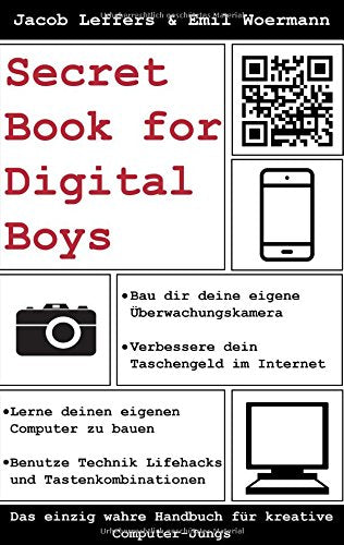 Secret Book for Digital Boys: Das einzig wahre Handbuch für kreative Computer-Jungs Photography