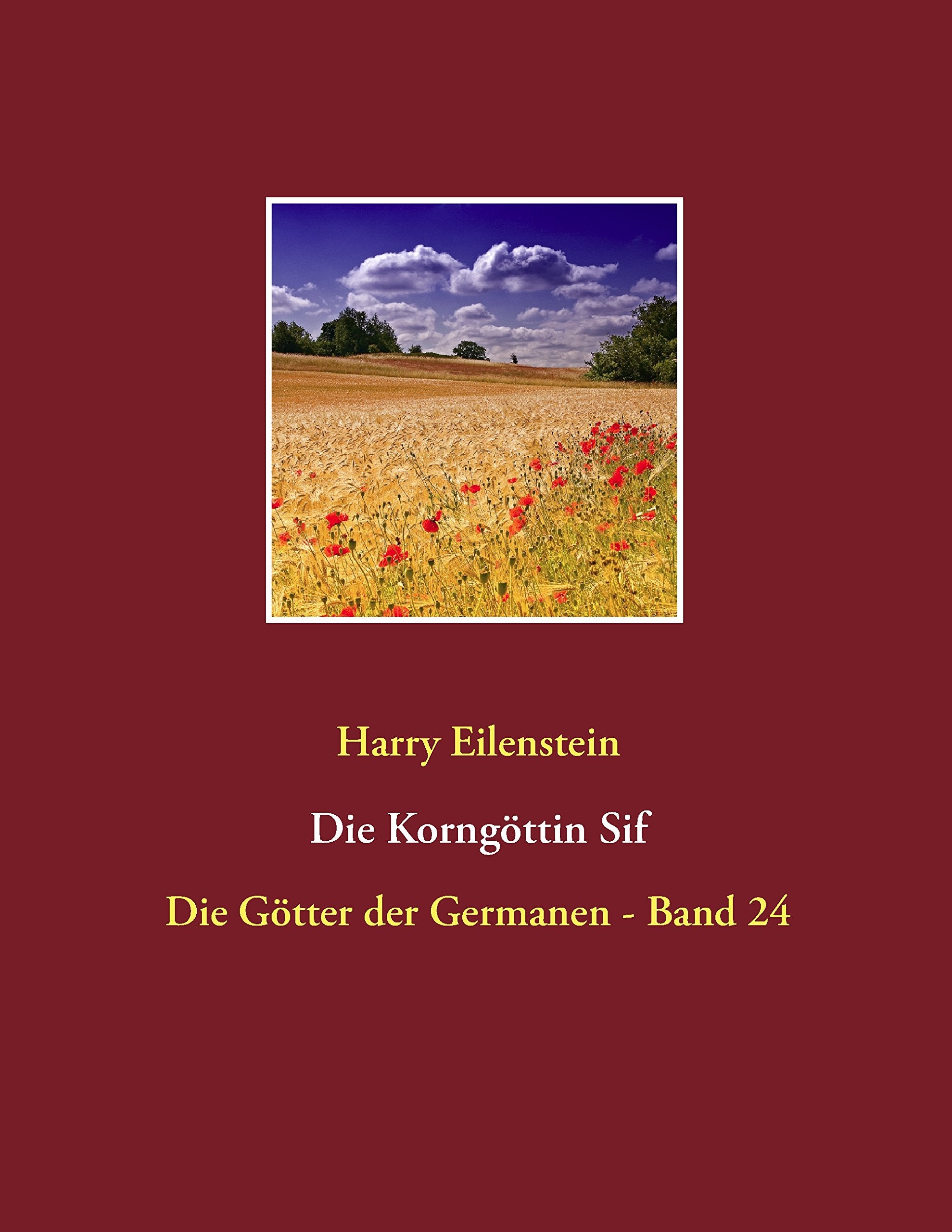 Die Korngöttin Sif: Die Götter der Germanen - Band 24 Religion & Esotericism