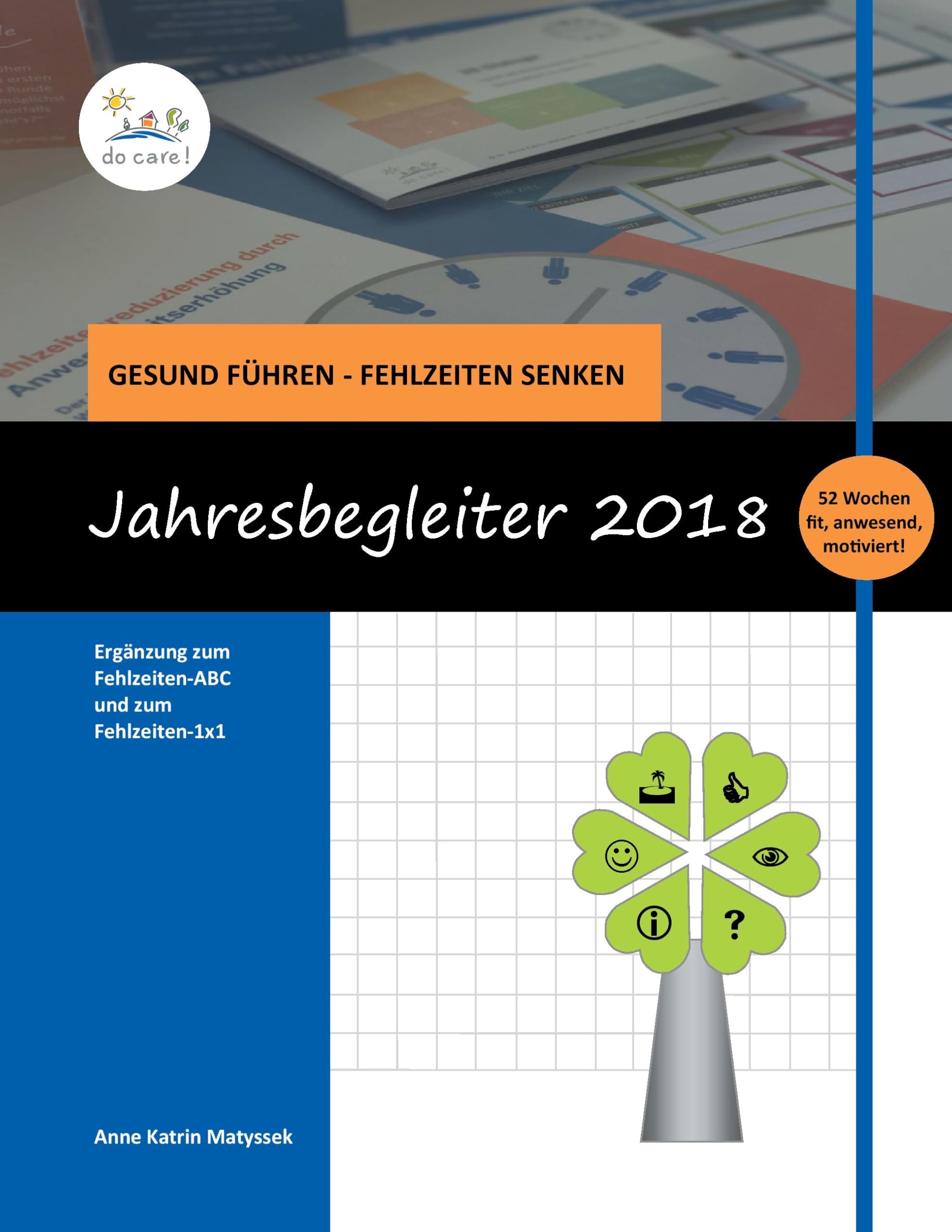 Der Führungskräfte-Kalender 2018: Jahresbegleiter: Gesund führen - Fehlzeiten reduzieren Law