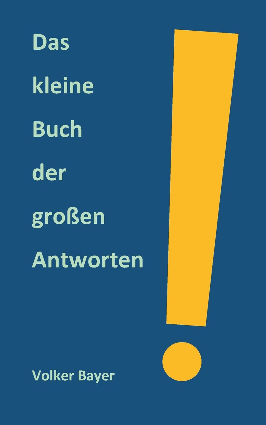 Das kleine Buch der großen Antworten: ... gibt Fragen auf Antworten Books