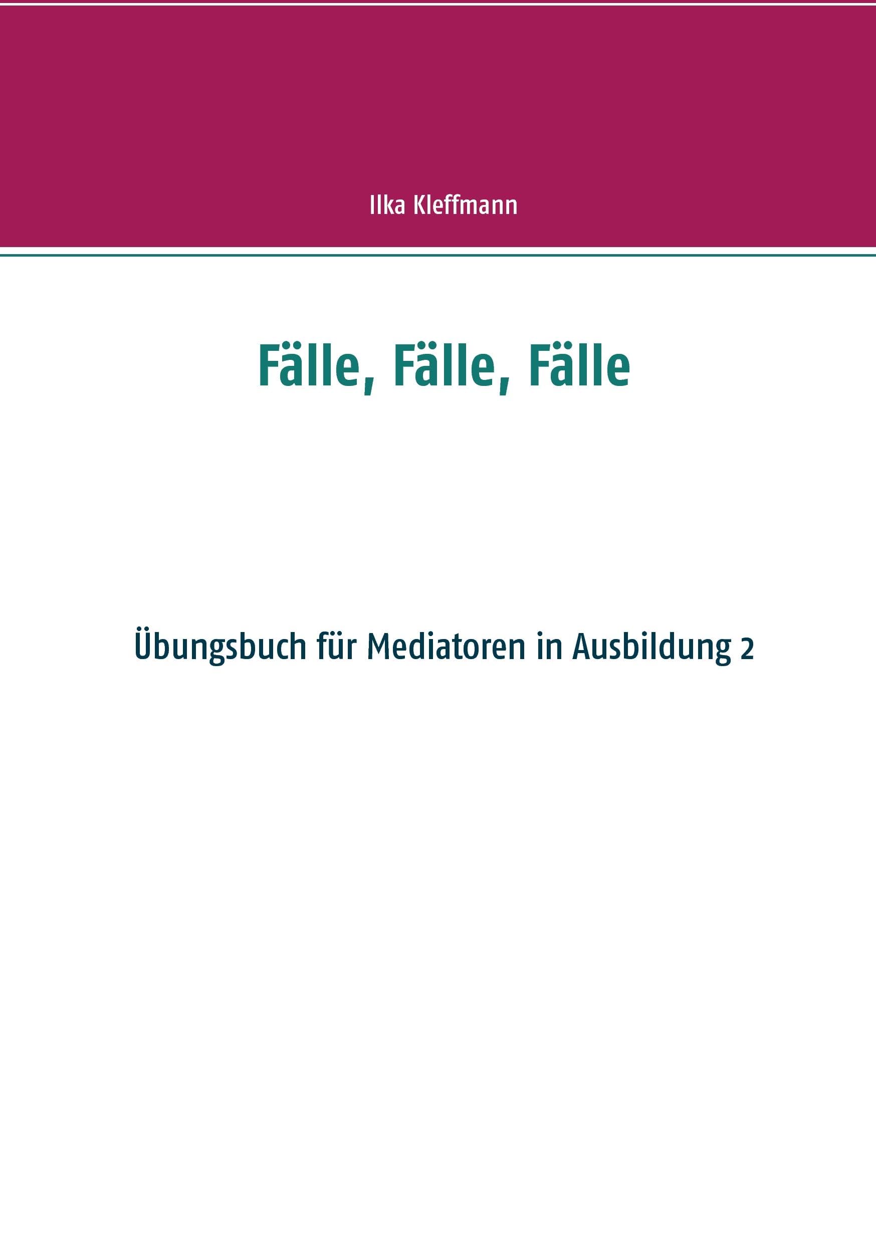 Fälle, Fälle, Fälle: Übungsbuch für Mediatoren in Ausbildung Law