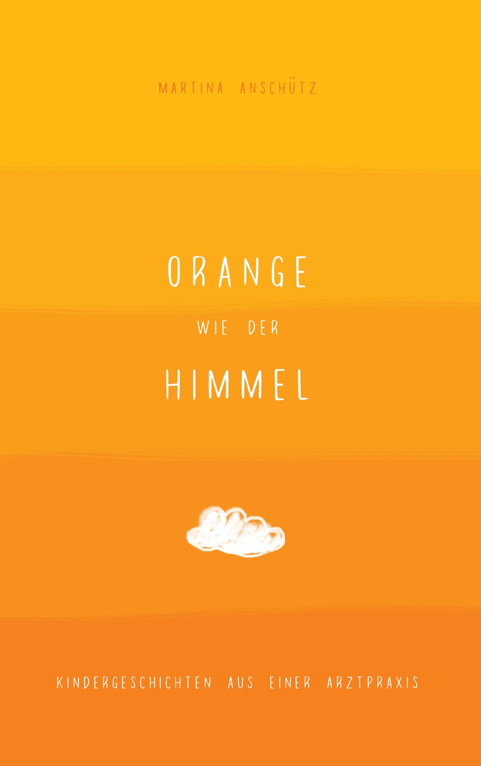 Orange wie der Himmel: Kindergeschichten aus einer Arztpraxis Medicine