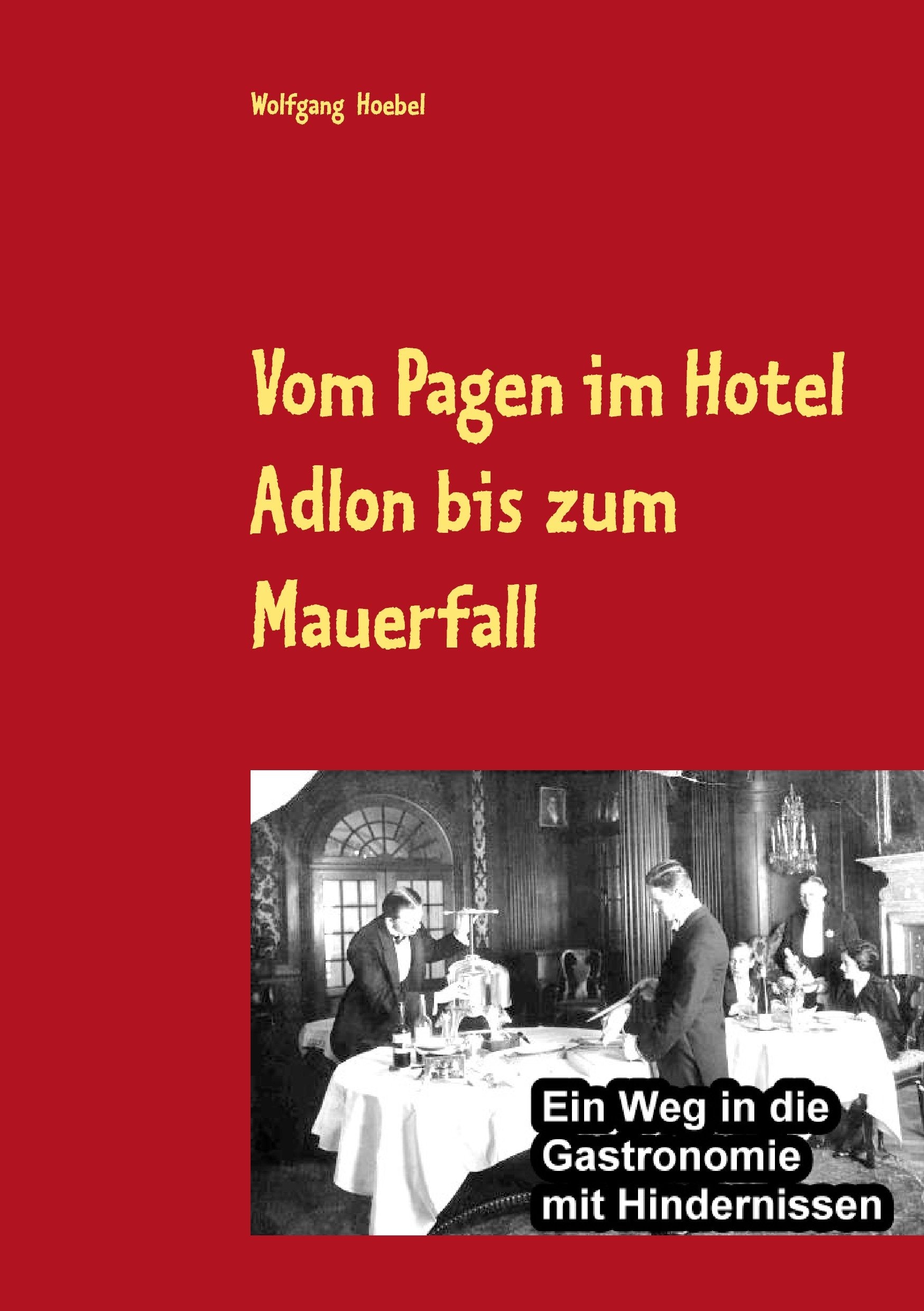 Vom Pagen im Hotel Adlon bis zum Mauerfall Fiction