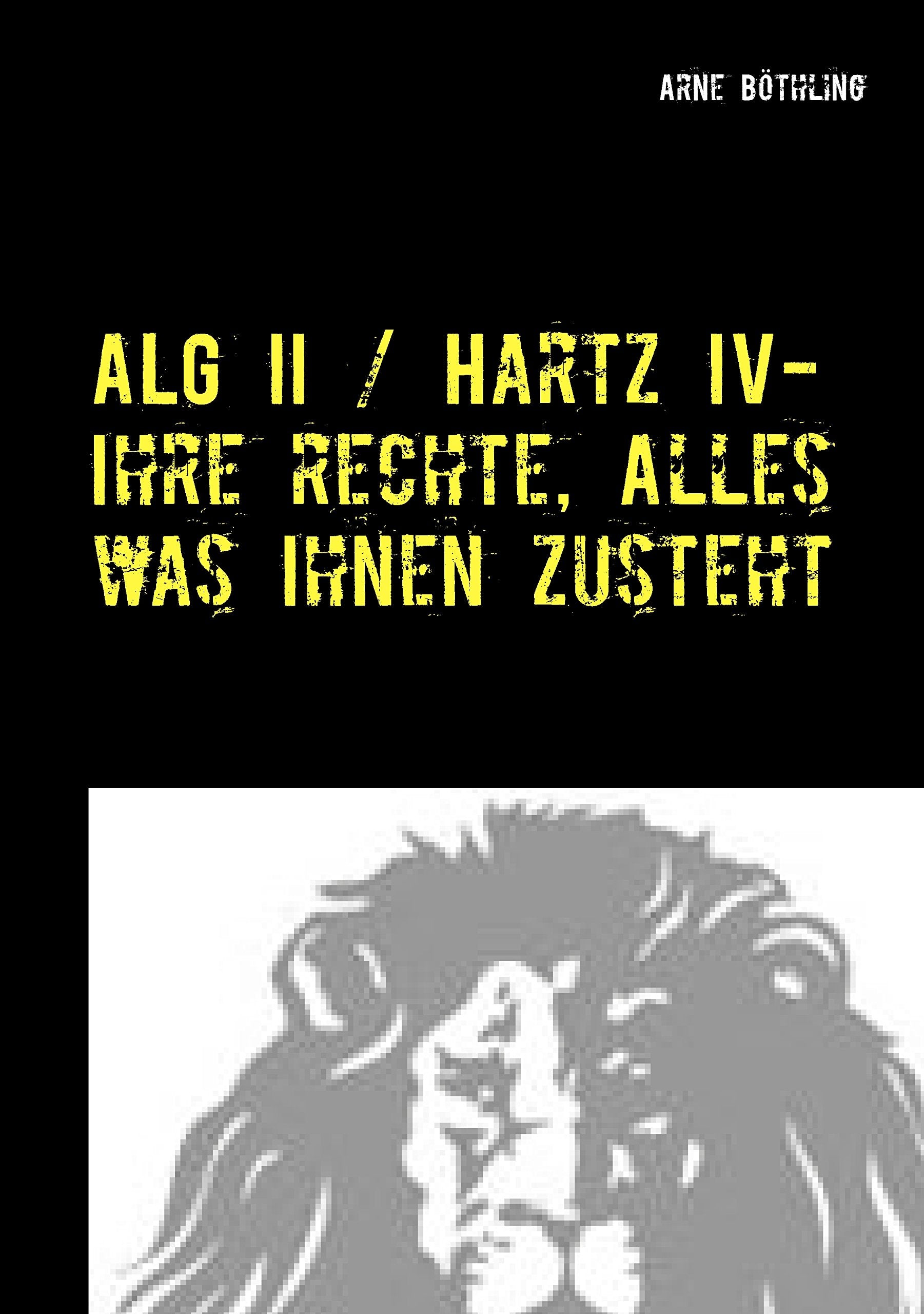 ALG II / Hartz IV - Ihre Rechte, alles was Ihnen zusteht book