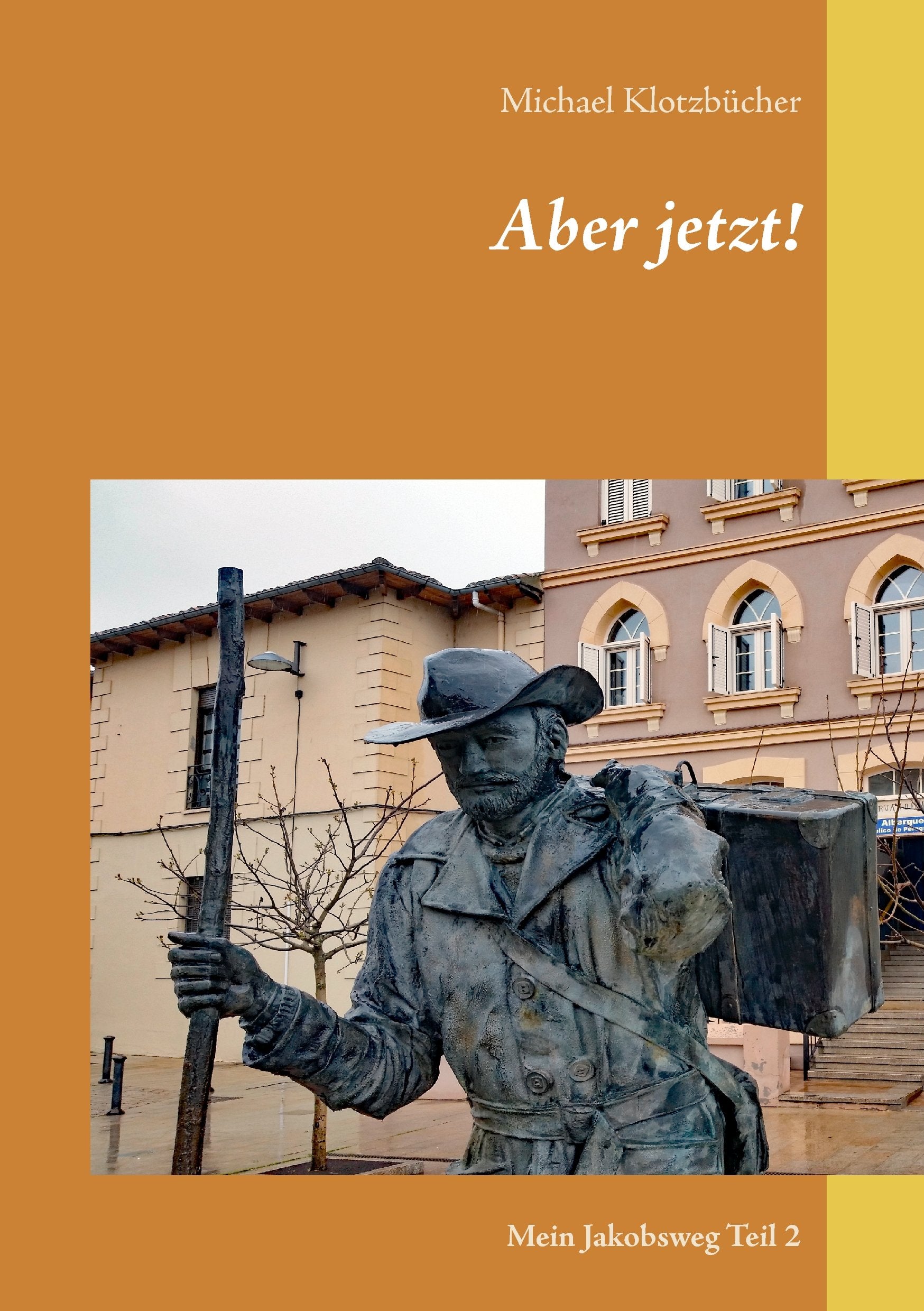Aber jetzt!: Mein Jakobsweg Teil 2 Leisure, Home & Garden