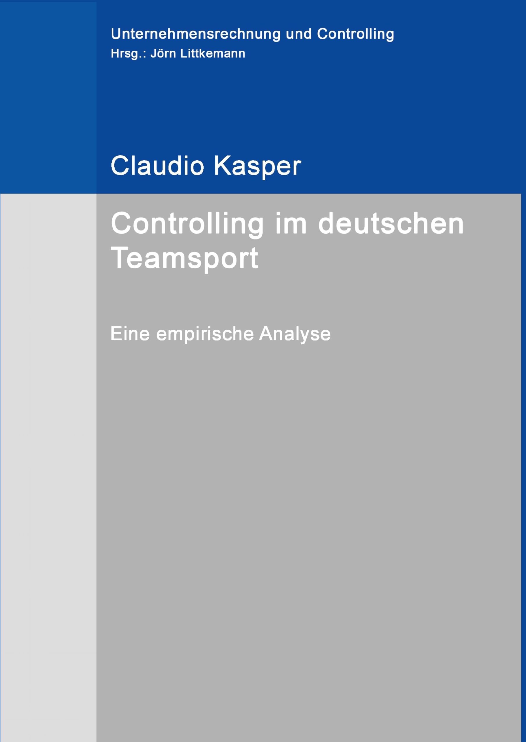 Controlling im deutschen Teamsport: Eine empirische Analyse (Unternehmensrechnung und Controlling) Law
