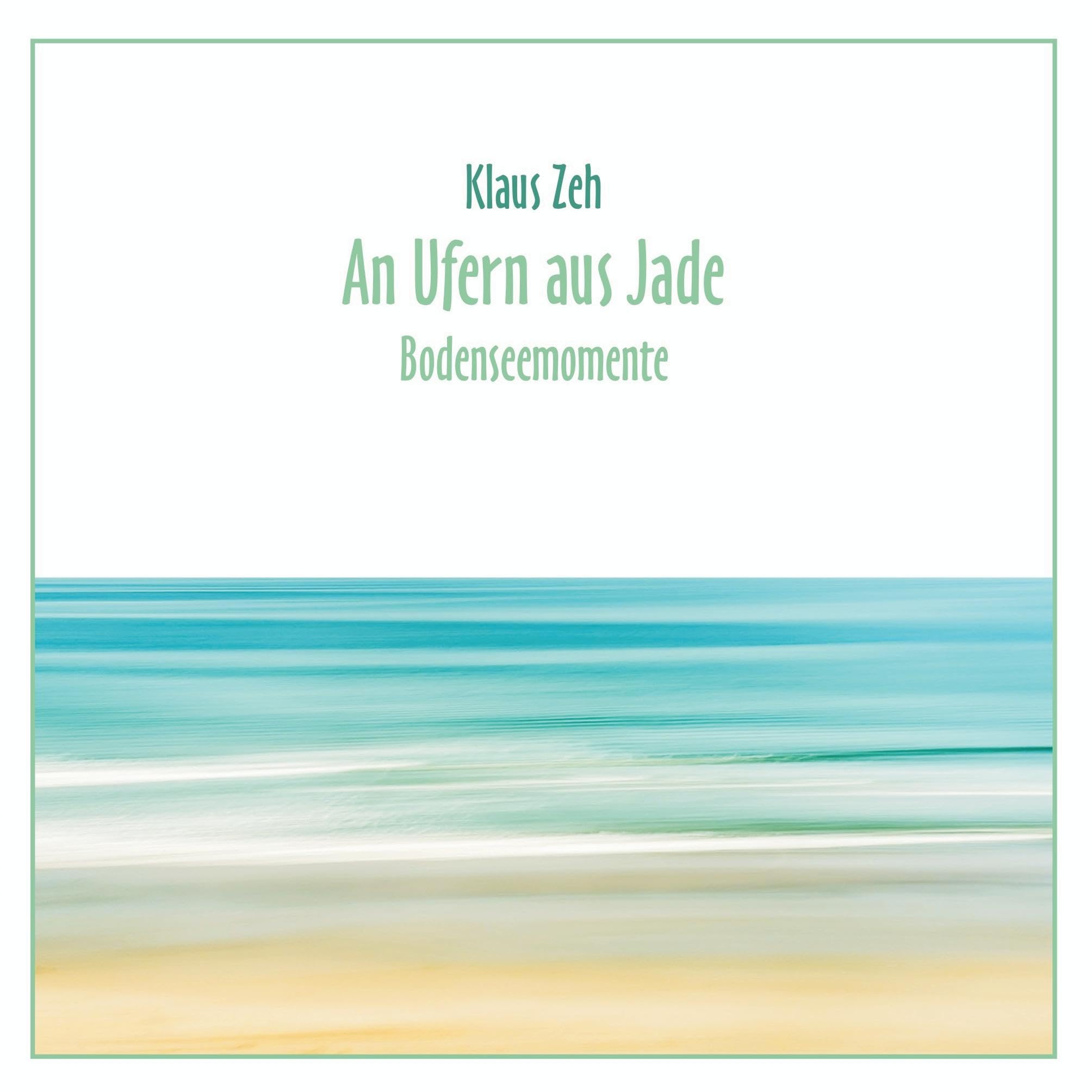 An Ufern aus Jade: Bodenseemomente Poetry