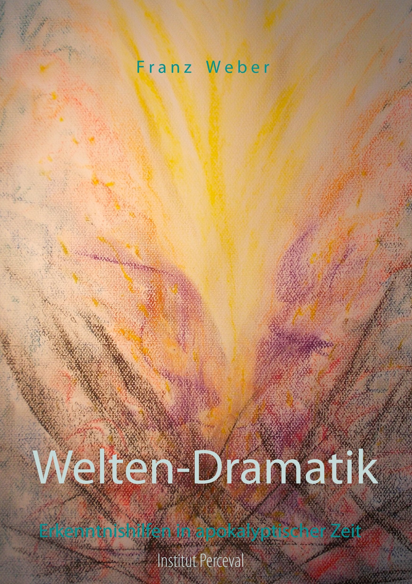 Welten-Dramatik: Erkenntnishilfen in apokalyptischer Zeit Books