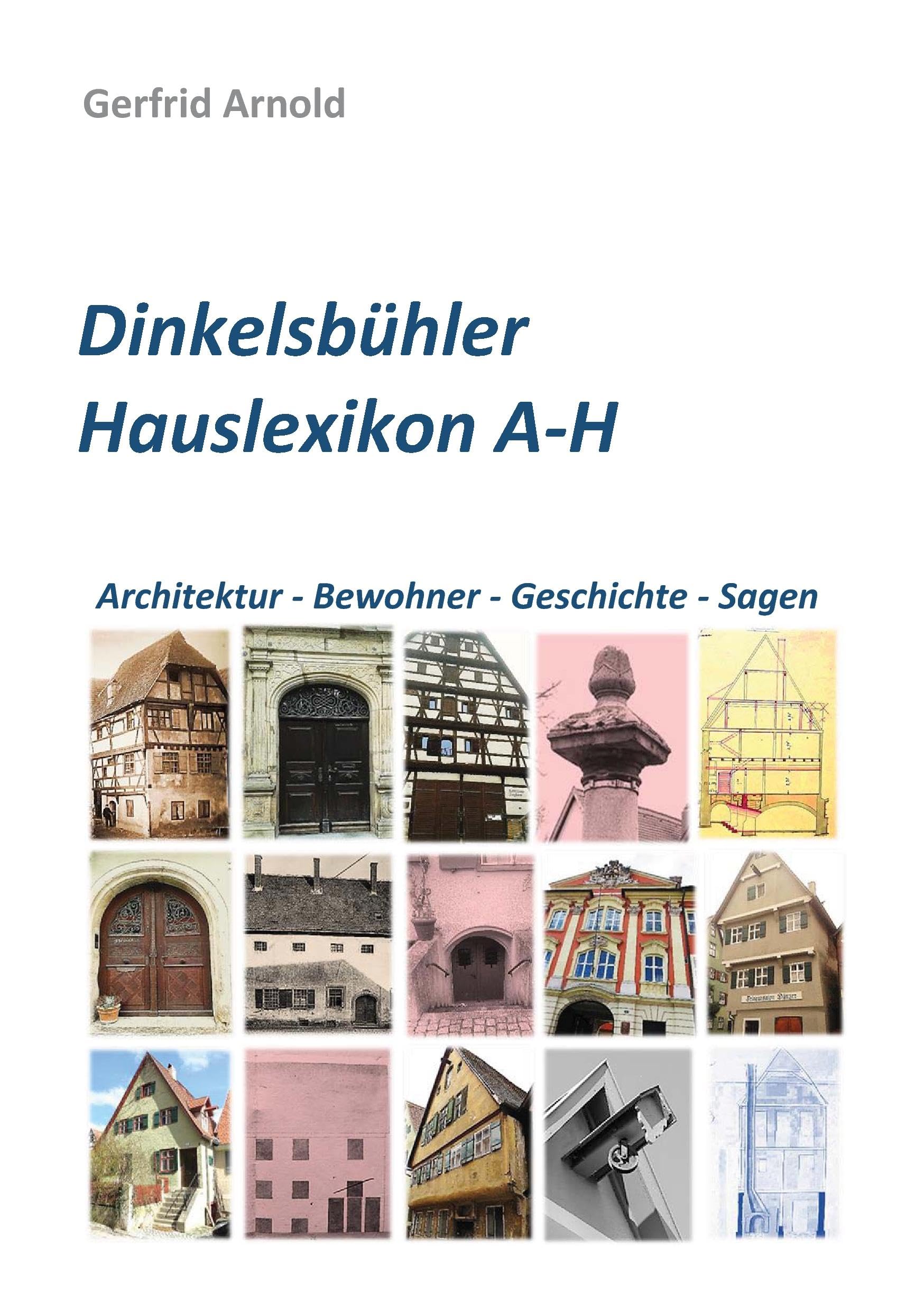 Dinkelsbühler Hauslexikon A-H: Architektur - Bewohner - Geschichte - Sagen book