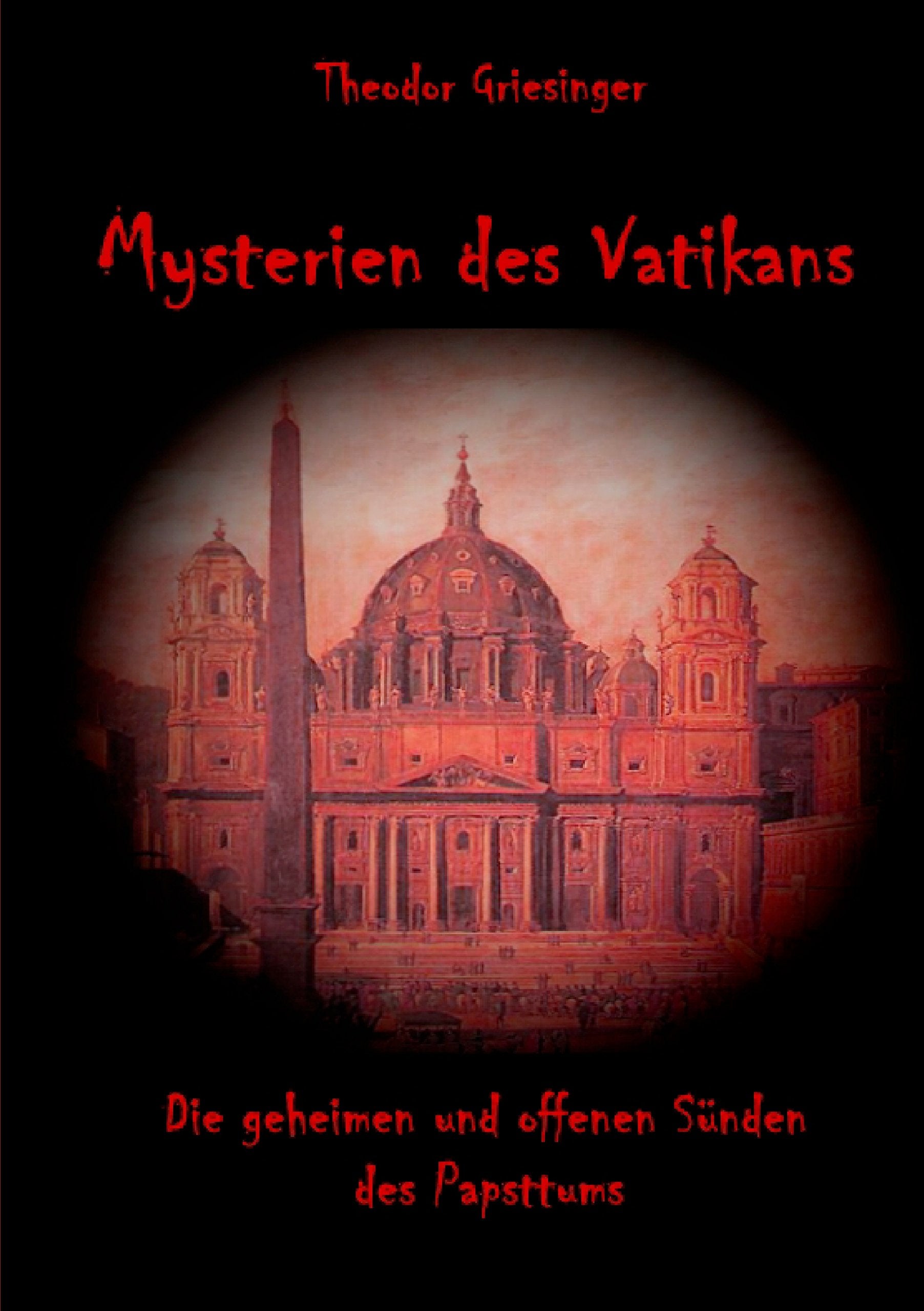 Mysterien des Vatikans: Die geheimen und offenen Sünden des Papsttums Philosophy