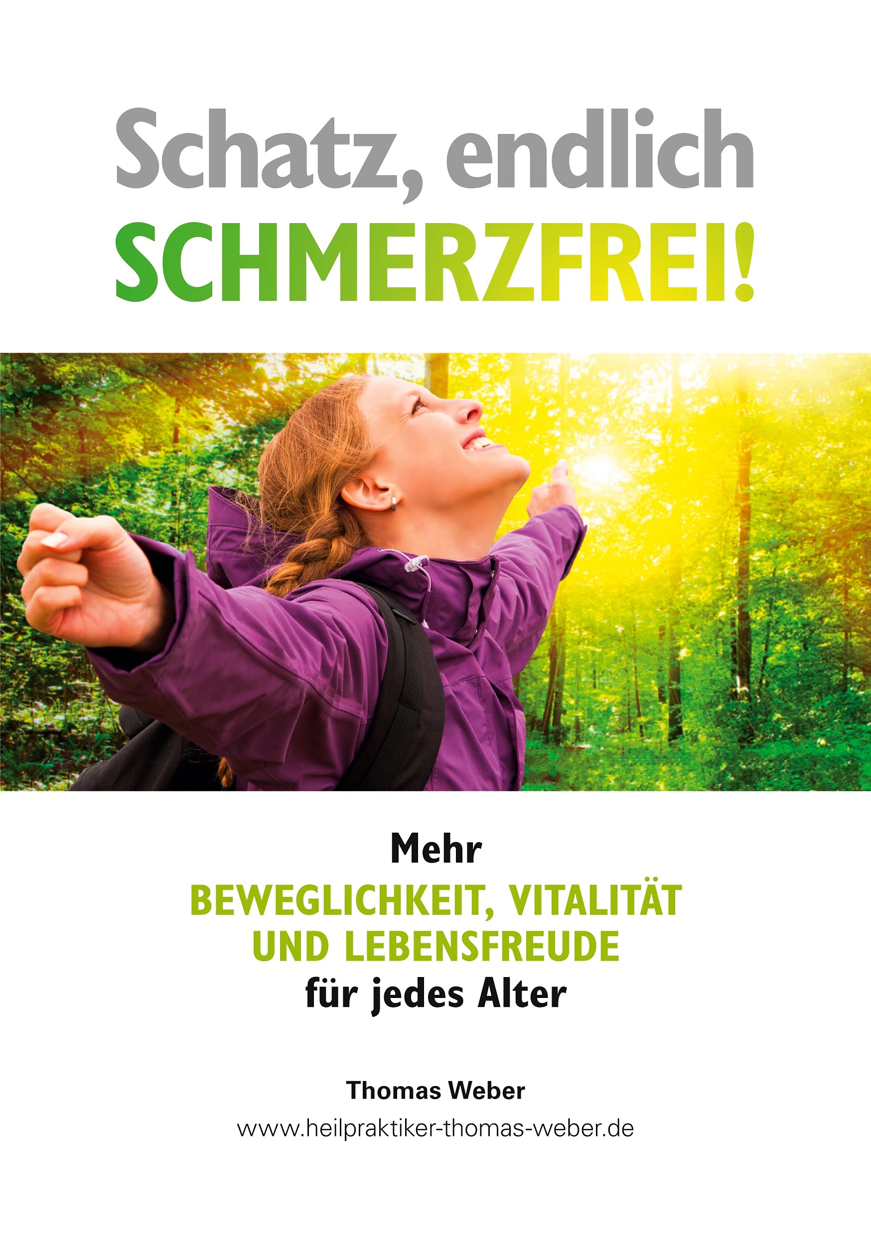 Schatz, endlich schmerzfrei: Mehr Beweglichkeit, Vitalität und Lebensfreude für jedes Alter Medicine