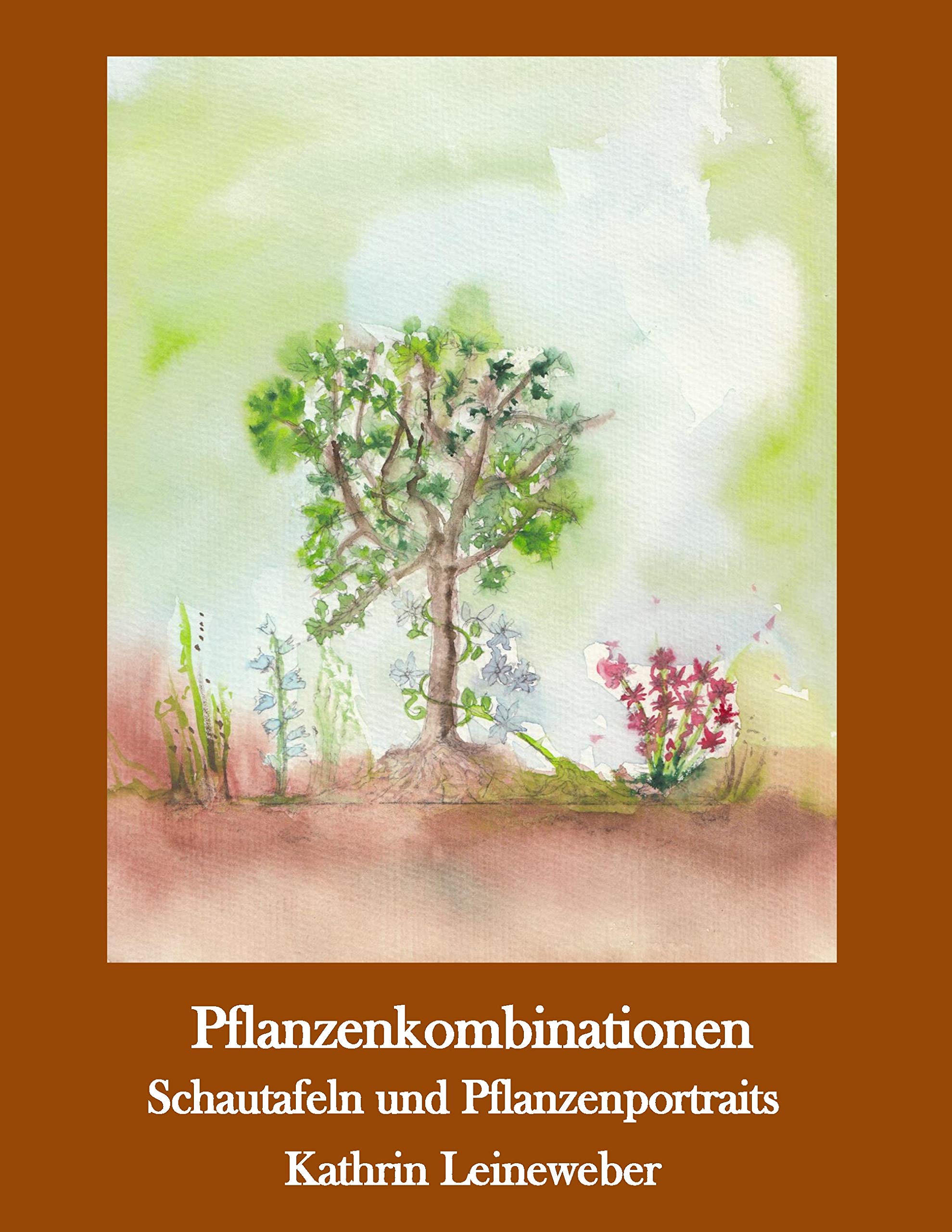 Pflanzenkombinationen selbst zusammengestellt: Pflanzenportraits und Schautafeln Garden & Plants