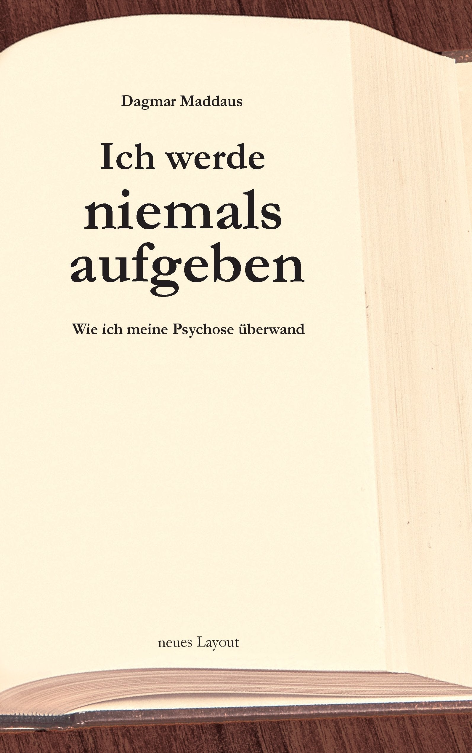Ich werde niemals aufgeben: Wie ich meine Psychose überwand Art & Literature