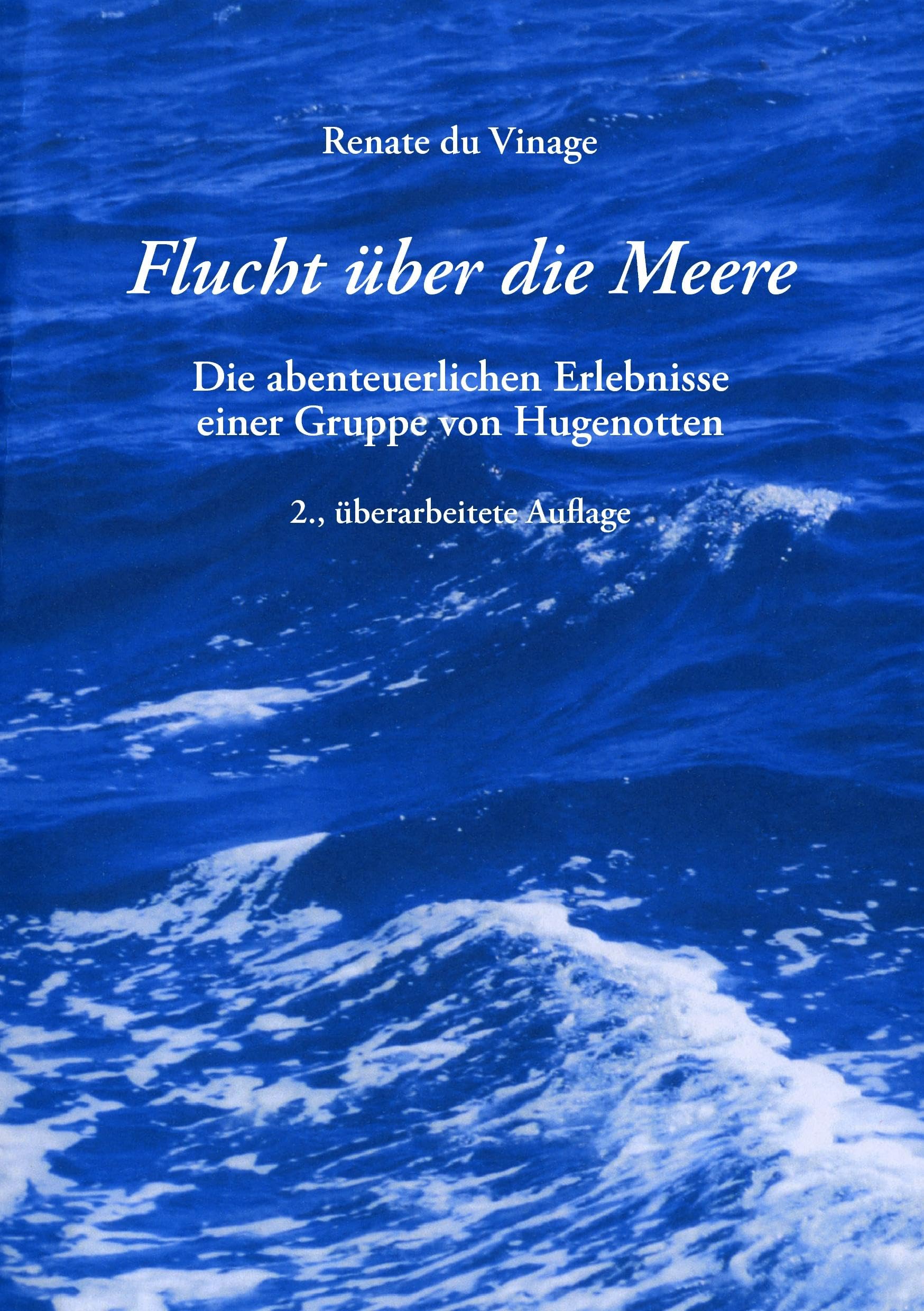 Flucht über die Meere: Die abenteuerlichen Erlebnisse einer Gruppe von Hugenotten Historical Fiction