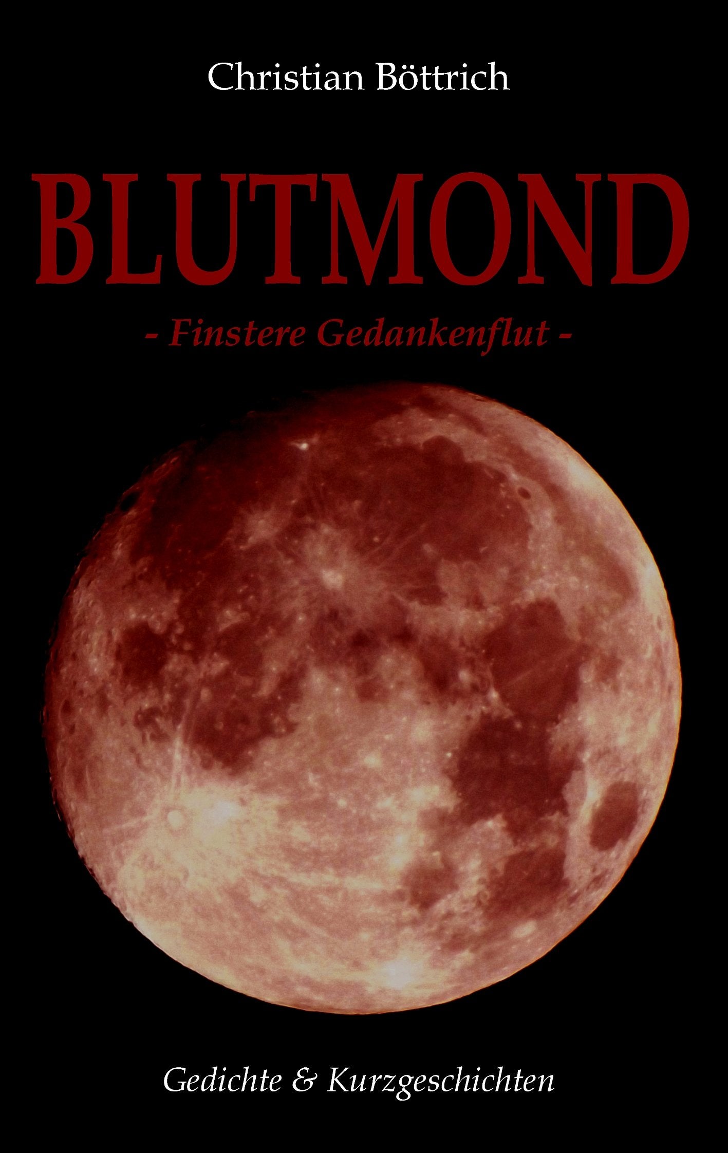 Blutmond: Finstere Gedankenflut Poetry