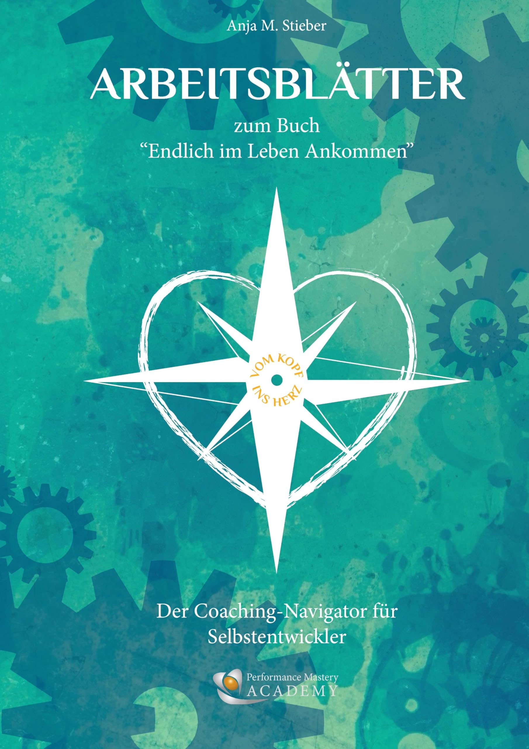 Arbeitsblätter zum Buch "Endlich im Leben ankommen ... vom Kopf ins Herz" Lifestyle