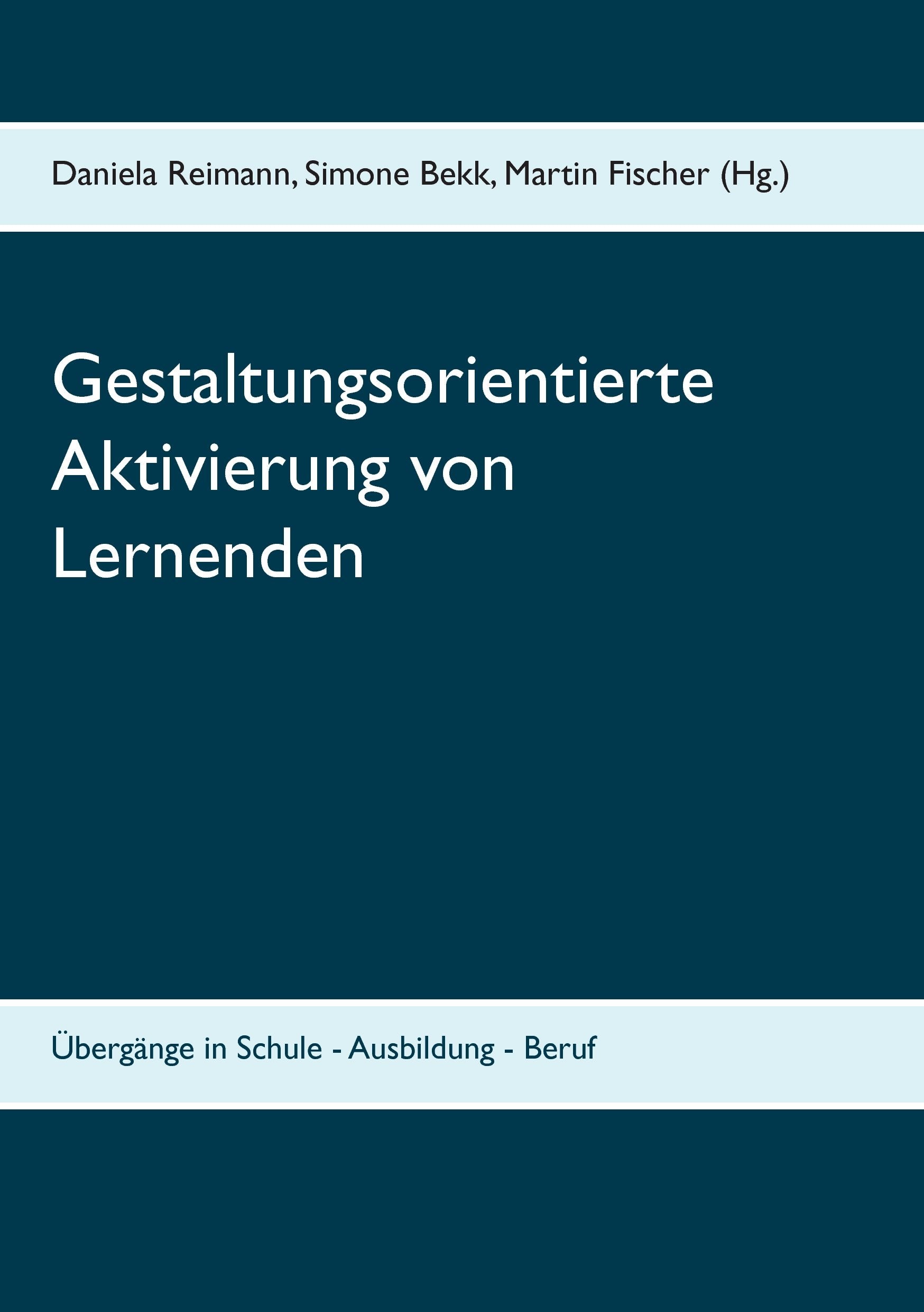 Gestaltungsorientierte Aktivierung von Lernenden: Übergänge in Schule - Ausbildung - Beruf book