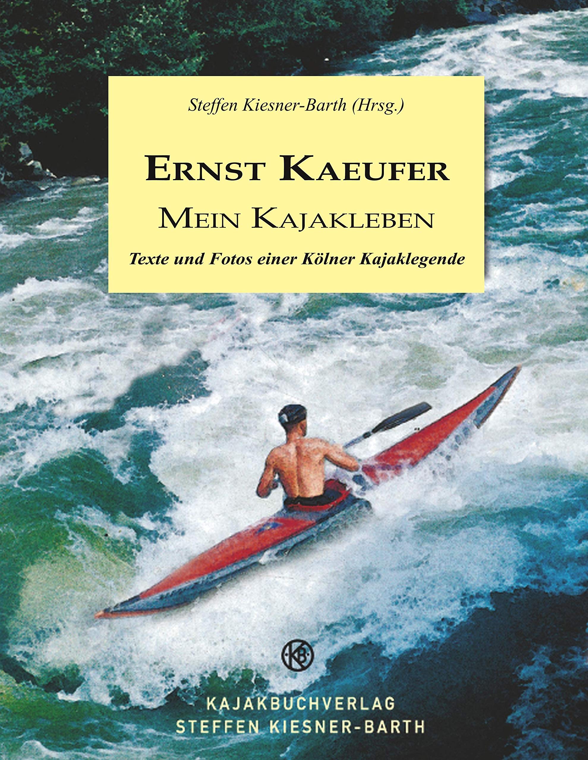 Ernst Kaeufer Mein Kajakleben: Texte und Fotos einer Kölner Kajaklegende Leisure & Fun