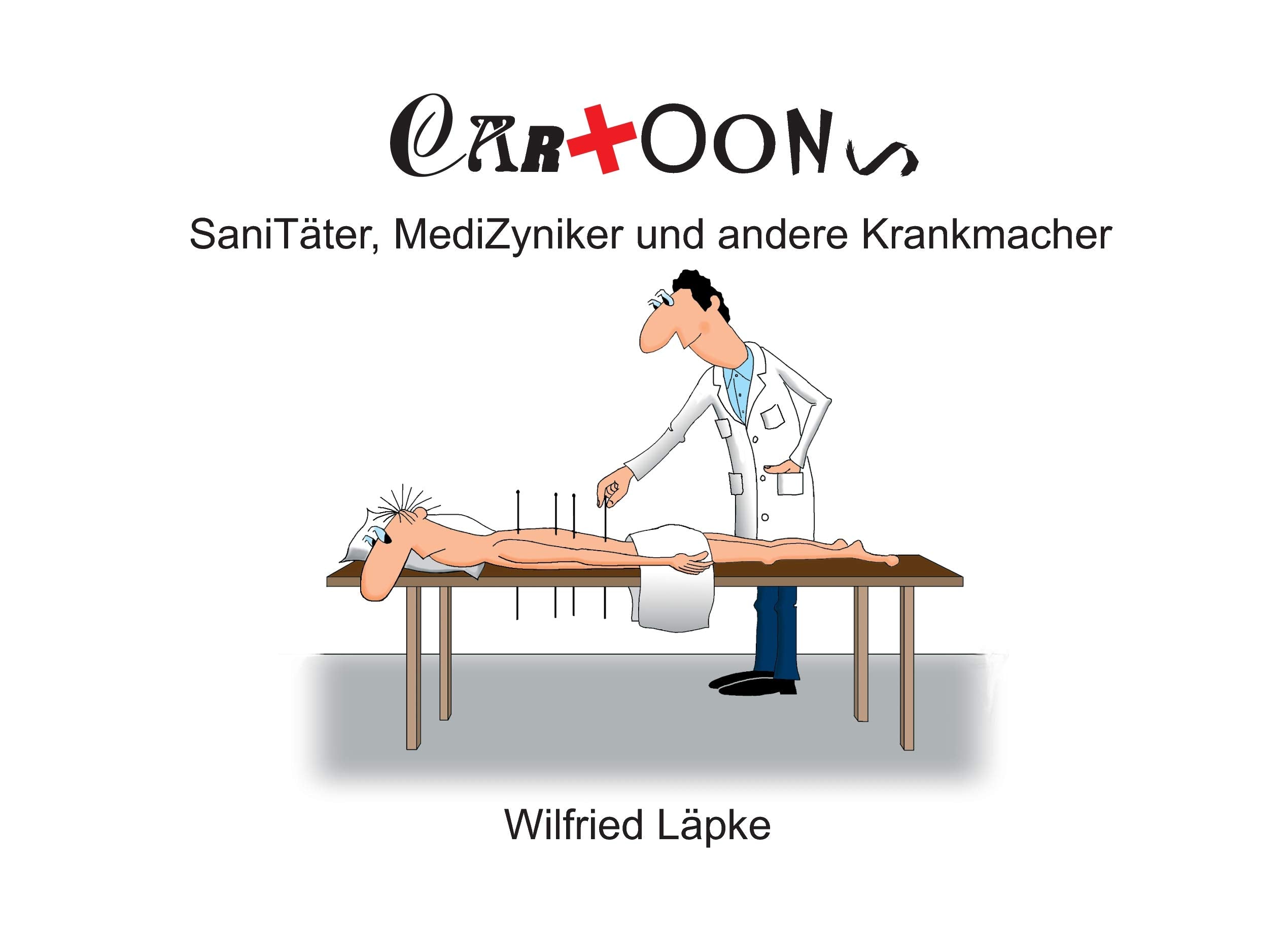 SaniTäter, MediZyniker und andere Krankmacher: Cartoons (Cartoons, Wilfried Läpke) Manga