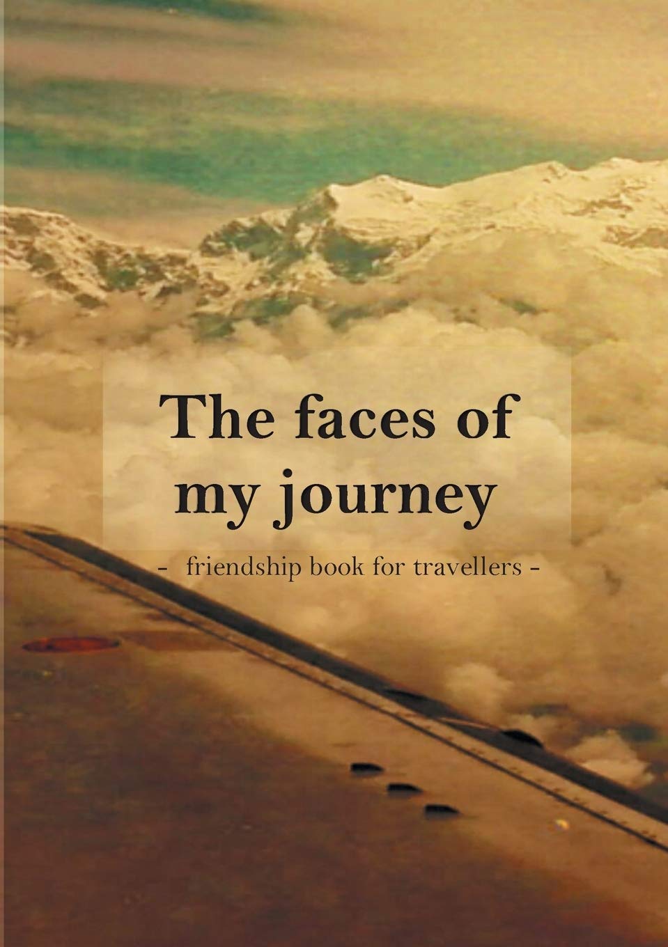 The faces of my journey: friendship book for travellers book