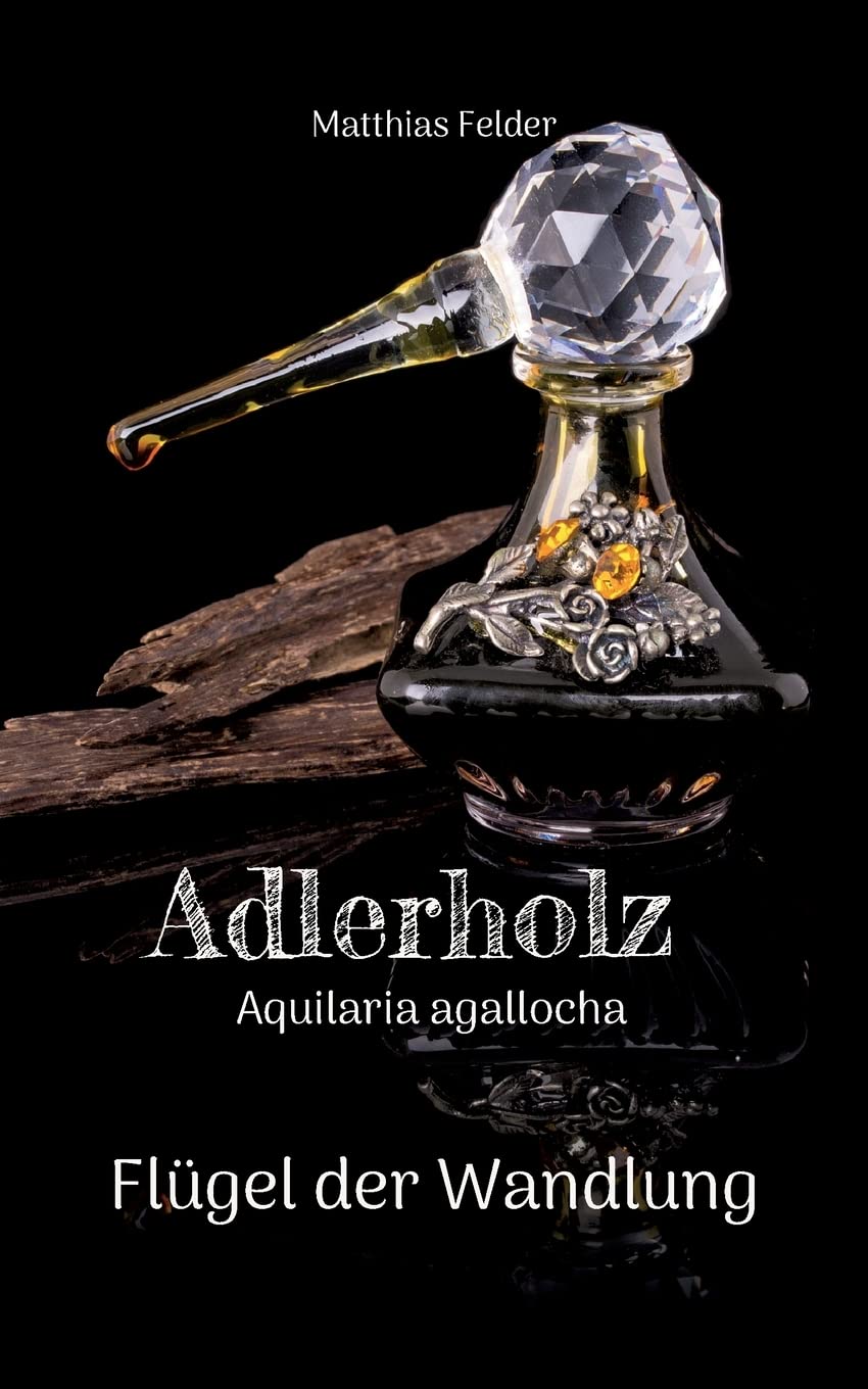 Adlerholz - Aquilaria agallocha: Flügel der Wandlung Health, Nutrition & Fitness
